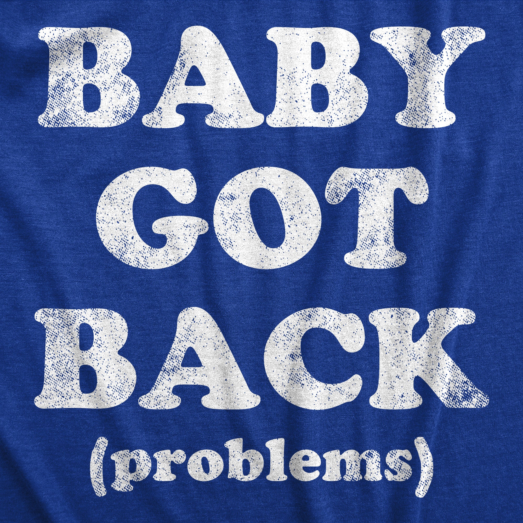 Funny Heather Royal - Back Problems Baby Got Back Problems Mens T Shirt Nerdy Sarcastic Tee