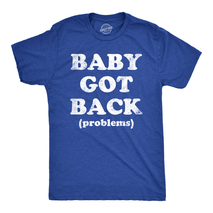 Funny Heather Royal - Back Problems Baby Got Back Problems Mens T Shirt Nerdy Sarcastic Tee