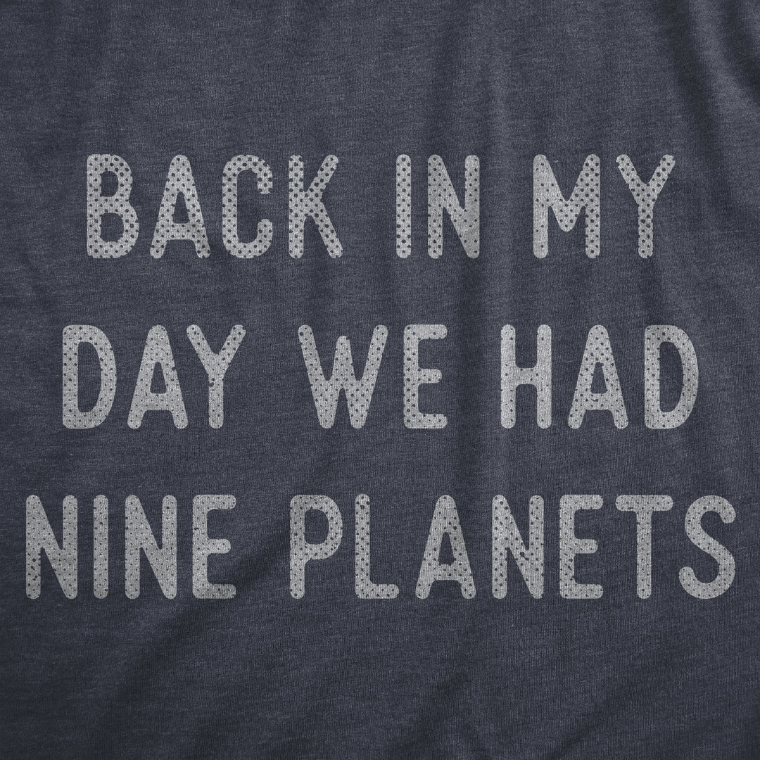 Back In My Day We Had Nine Planets Men's T Shirt