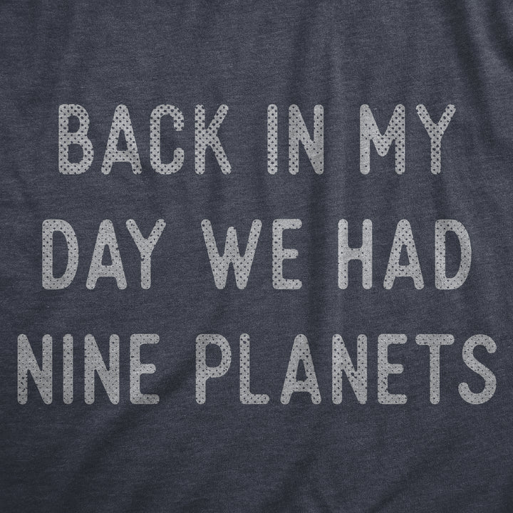 Back In My Day We Had Nine Planets Men's T Shirt