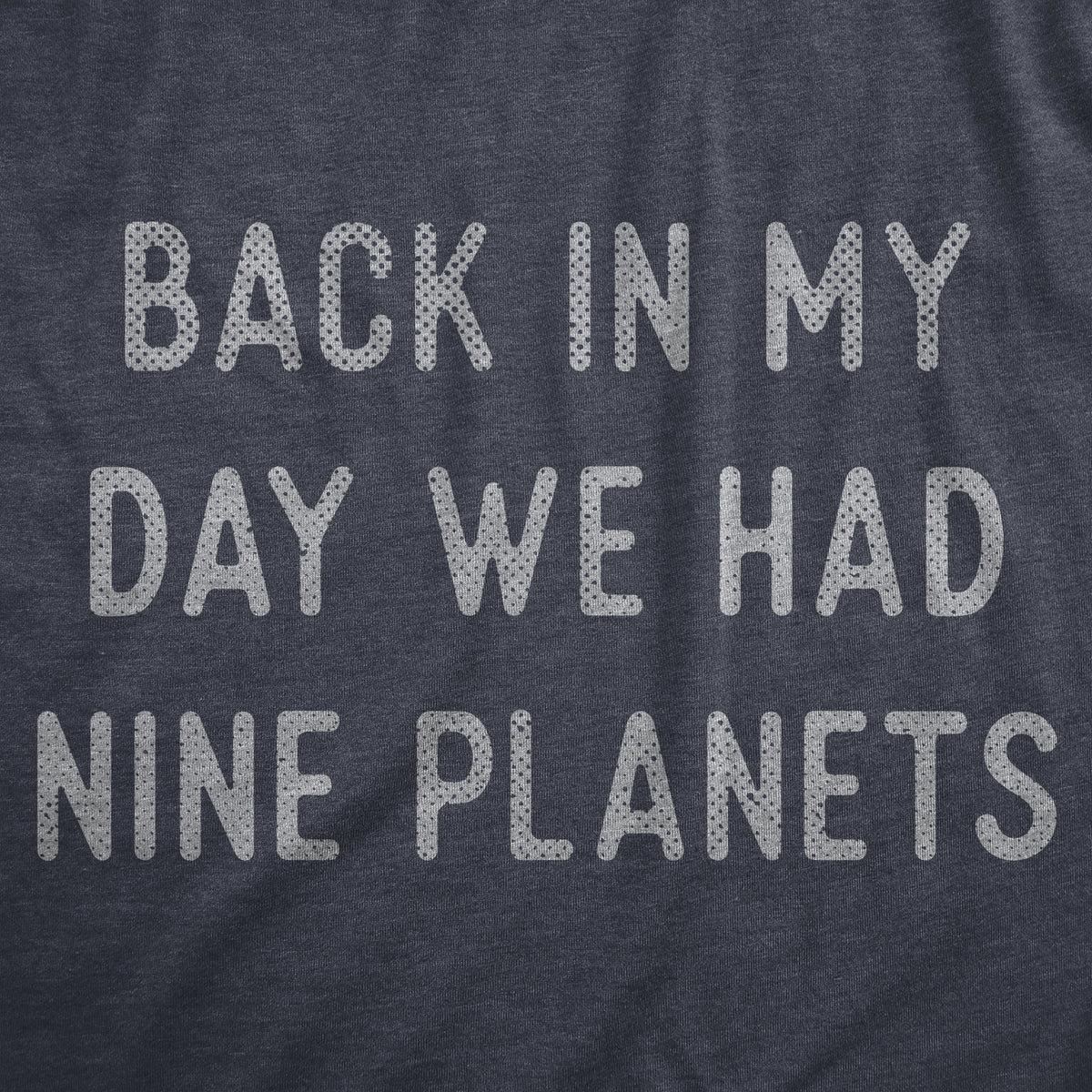 Back In My Day We Had Nine Planets Men&#39;s Tshirt