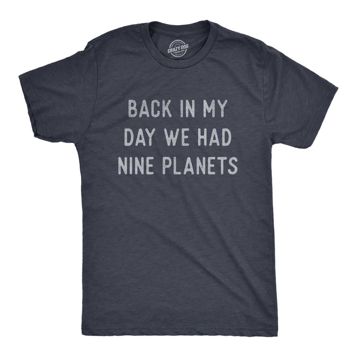 Funny Heather Navy - NINE Back In My Day We Had Nine Planets Mens T Shirt Nerdy Space sarcastic Tee