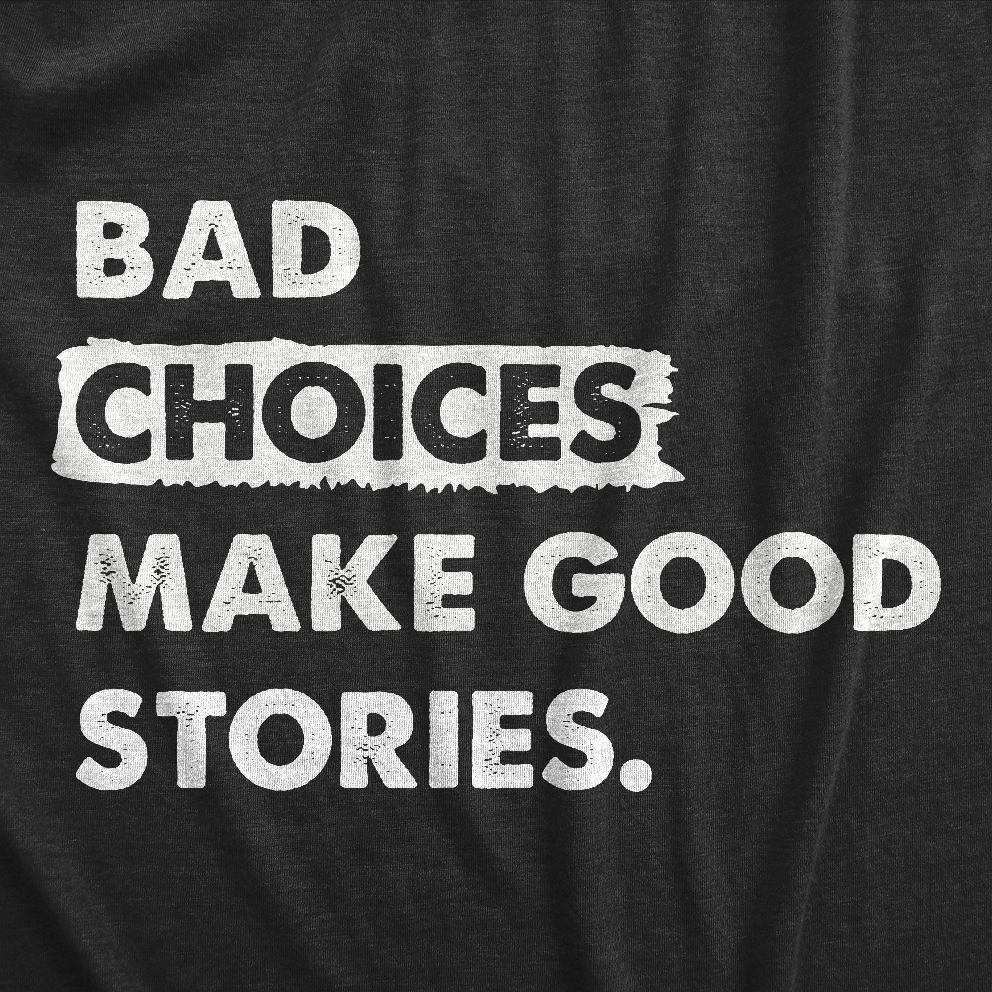 Funny Heather Black - BADCHOICES Bad Choices Make Good Stories Womens T Shirt Nerdy Sarcastic Tee