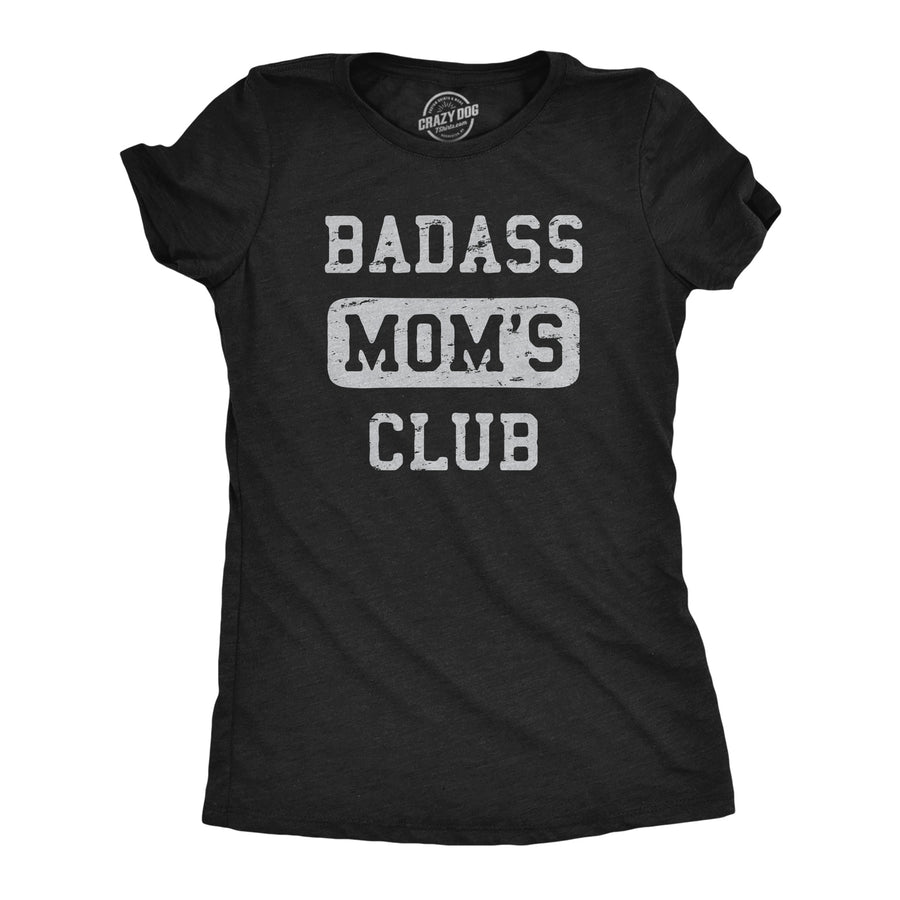 Funny Heather Black - Moms Club Badass Moms Club Womens T Shirt Nerdy Mother's Day Tee