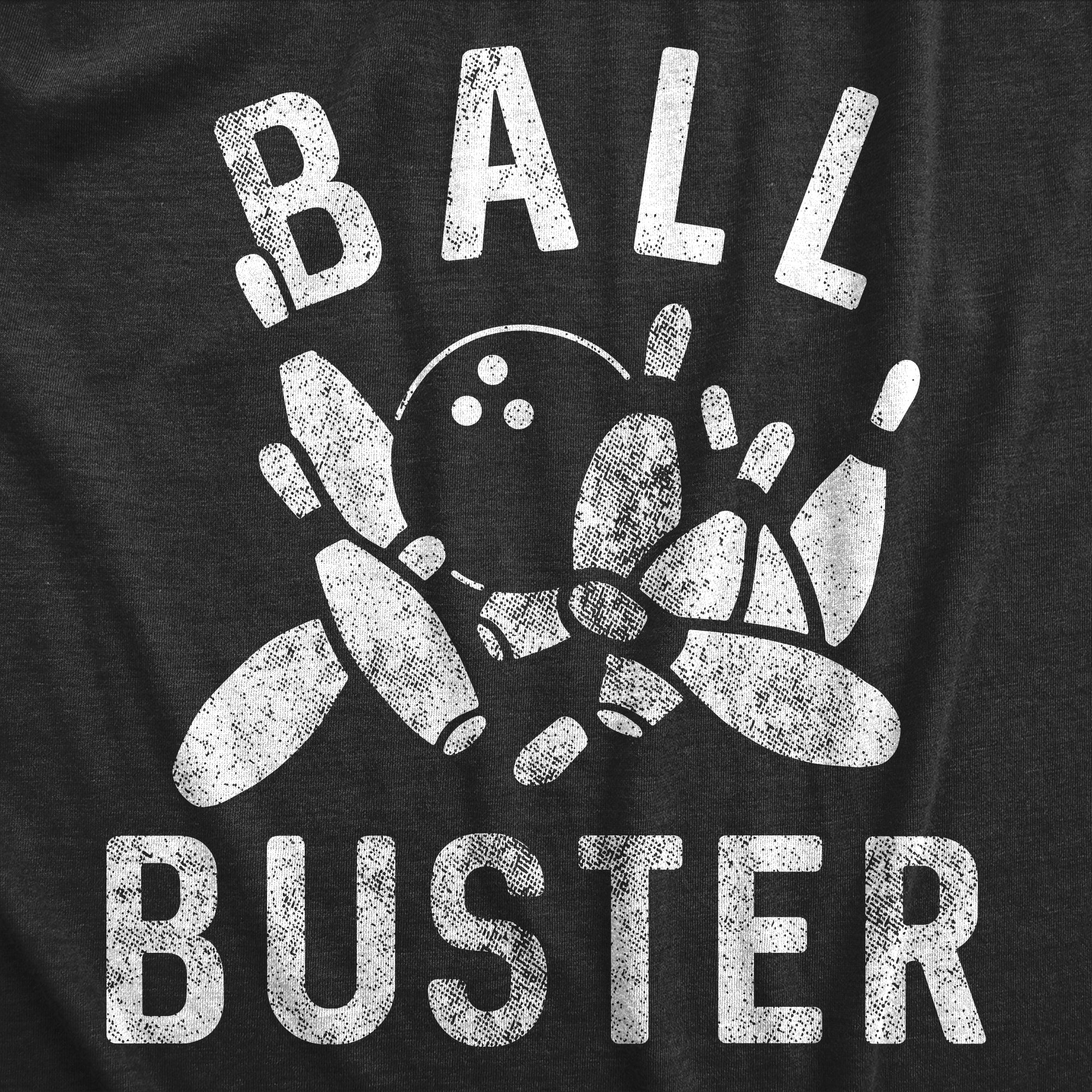 Funny Heather Black - BUSTER Ball Buster Bowling Mens T Shirt Nerdy Sarcastic Tee