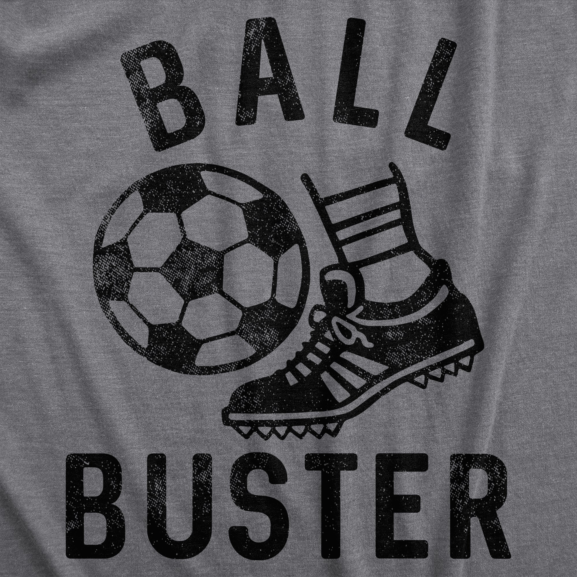 Funny Dark Heather Grey - BUSTER Ball Buster Soccer Womens T Shirt Nerdy Soccer sarcastic Tee