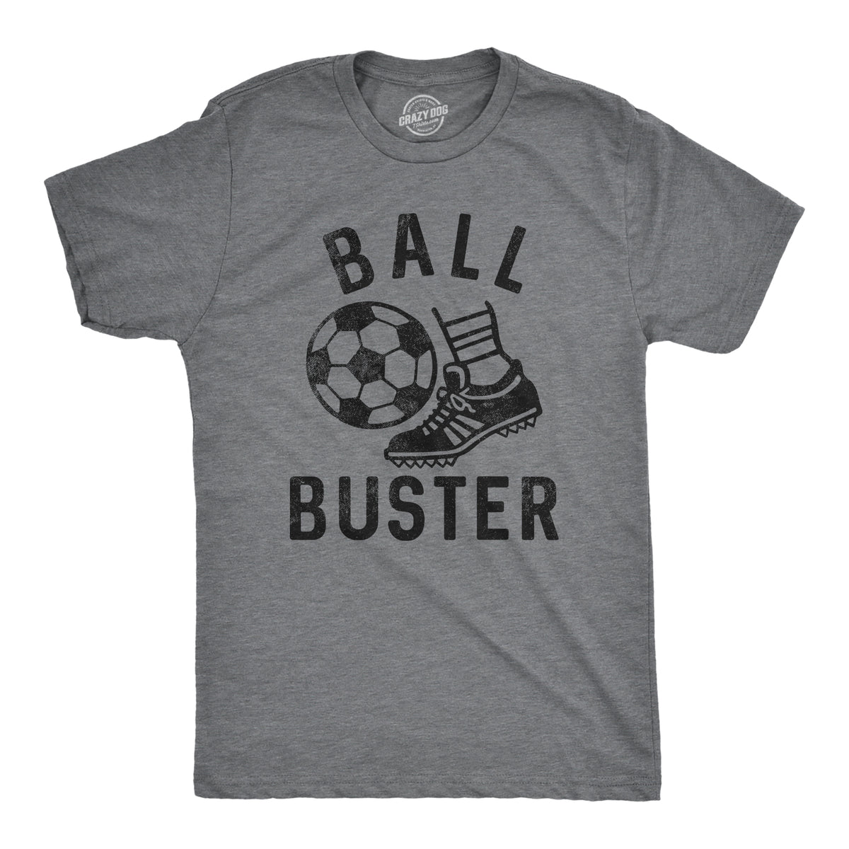 Funny Dark Heather Grey - BUSTER Ball Buster Soccer Mens T Shirt Nerdy Soccer sarcastic Tee