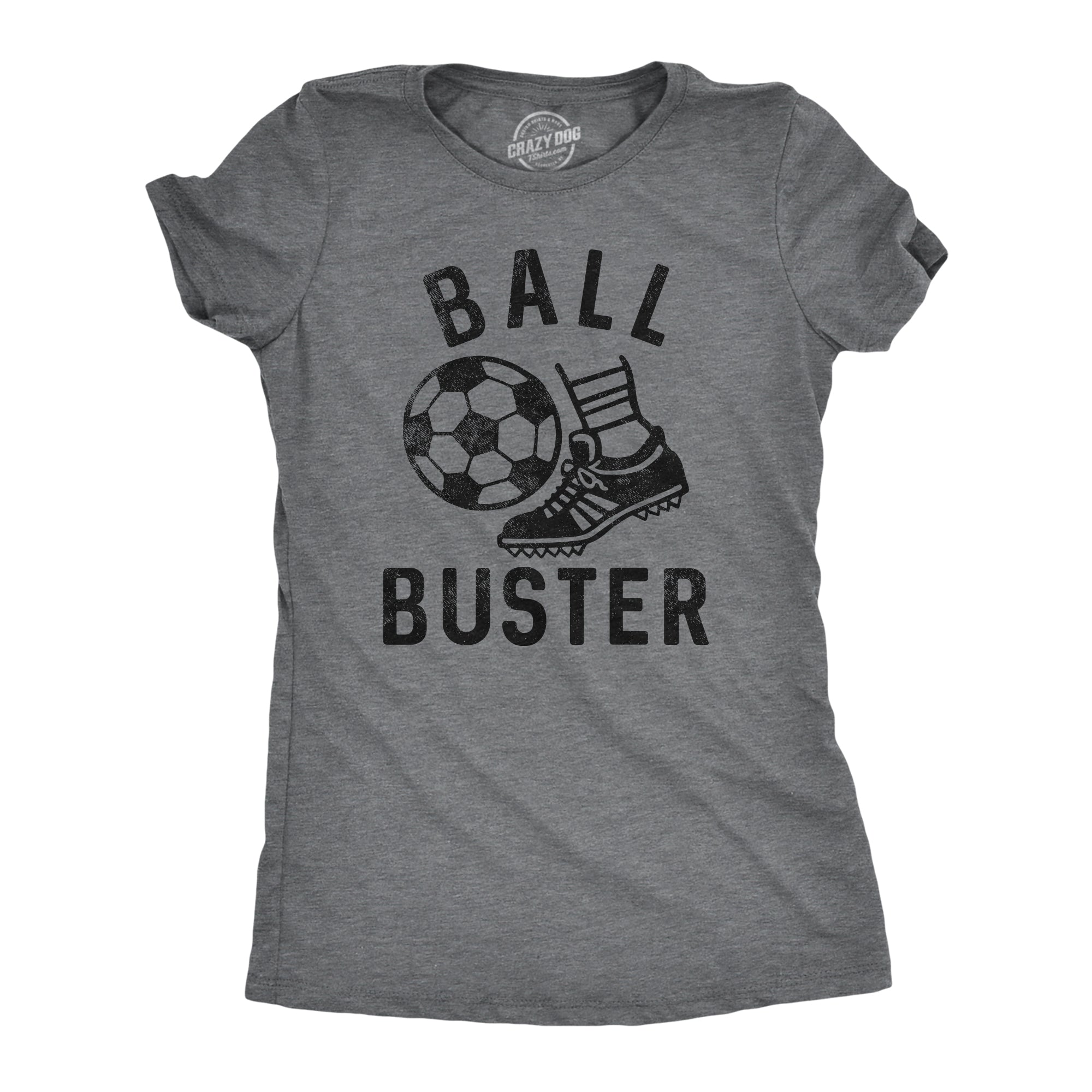 Funny Dark Heather Grey - BUSTER Ball Buster Soccer Womens T Shirt Nerdy Soccer sarcastic Tee
