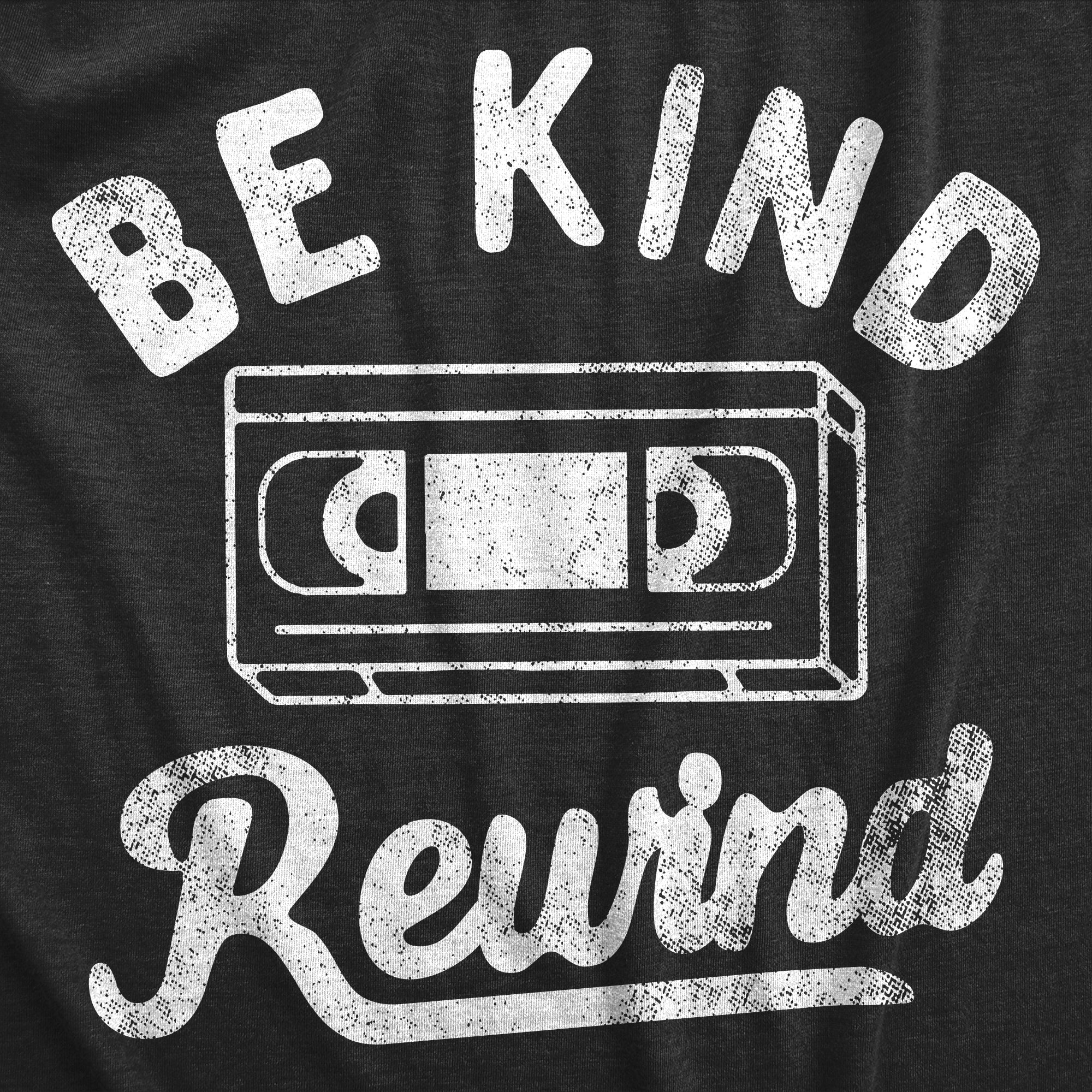 Funny Heather Black - REWIND Be Kind Rewind Mens T Shirt Nerdy Retro sarcastic Tee