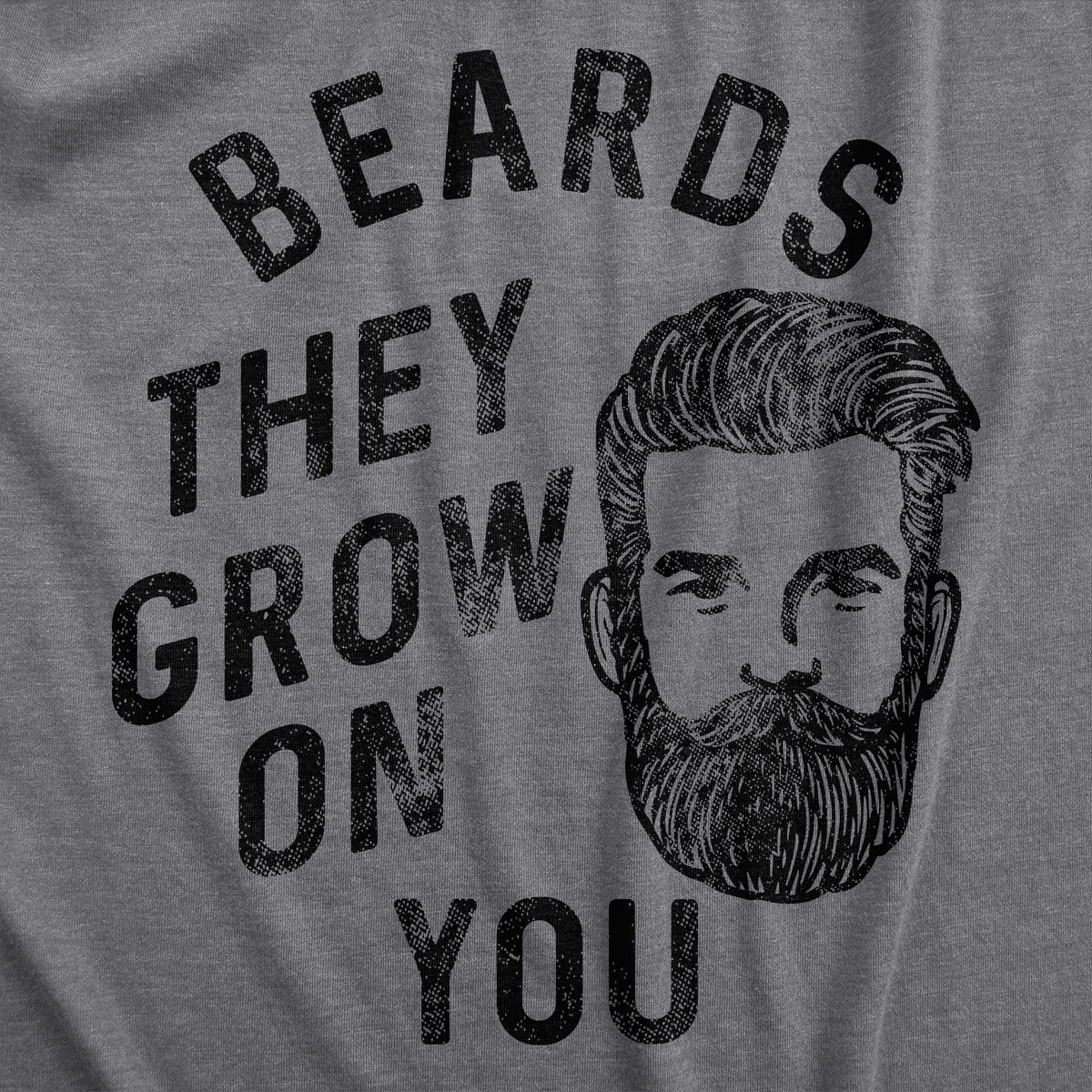 Beards They Grow On You Men&#39;s Tshirt