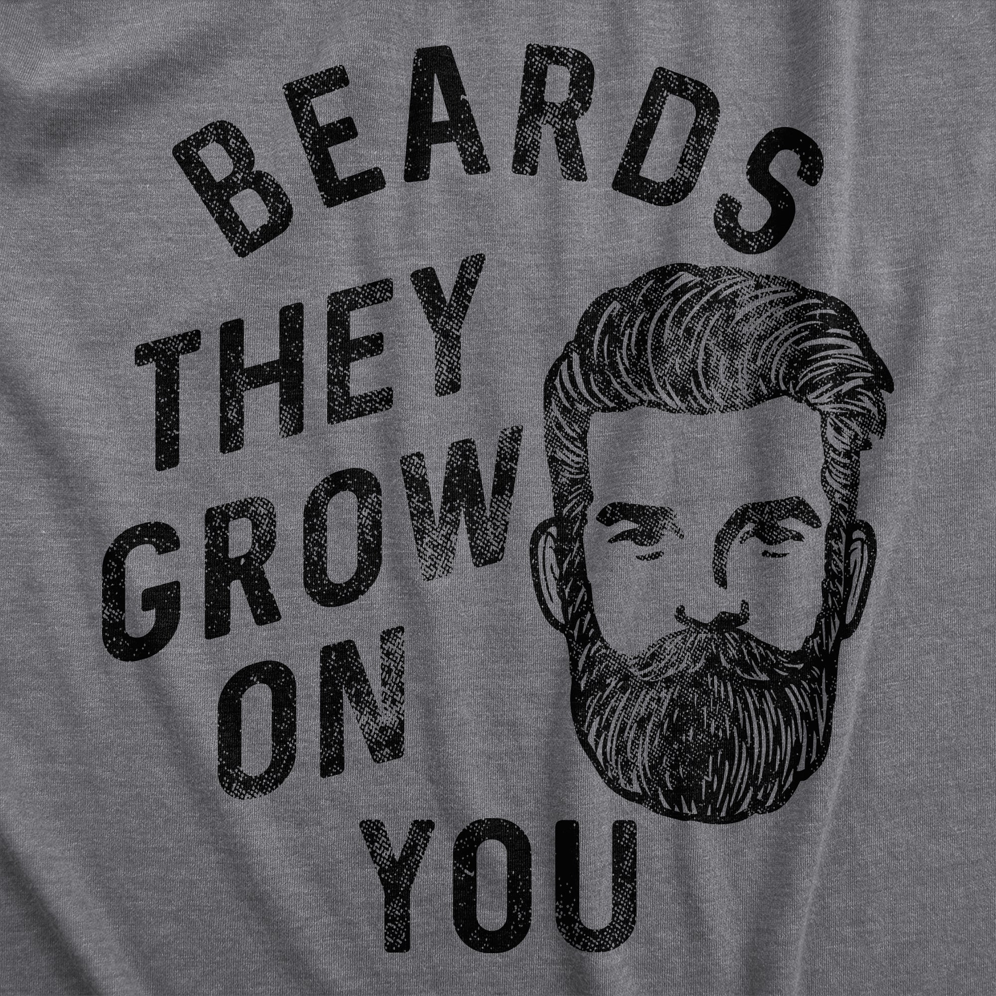 Funny Dark Heather Grey - BEARDS Beards They Grow On You Mens T Shirt Nerdy Sarcastic Tee