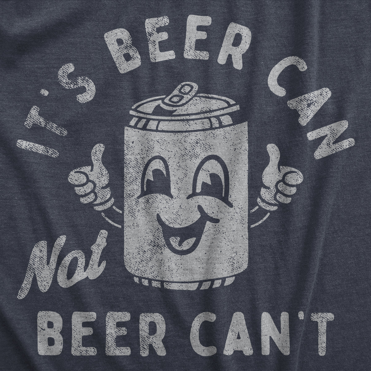 Its Beer Can Not Beer Cant Women&#39;s T Shirt