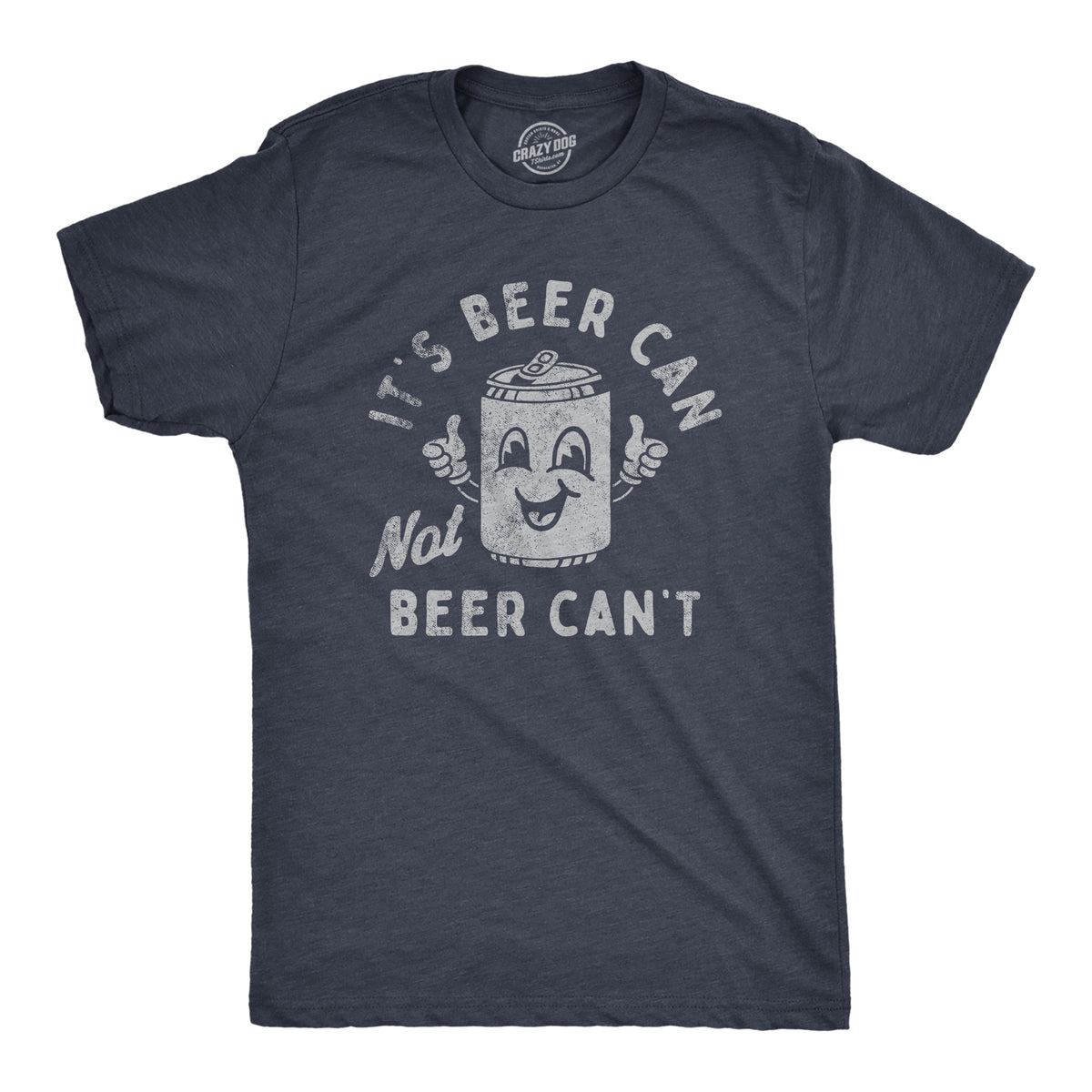 Funny Heather Navy - BEER Its Beer Can Not Beer Cant Mens T Shirt Nerdy beer Drinking Tee