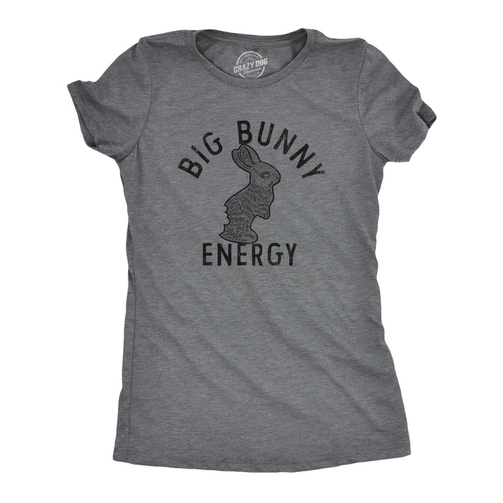 Funny Dark Heather Grey - Big Bunny Energy Big Bunny Energy Womens T Shirt Nerdy Easter Tee