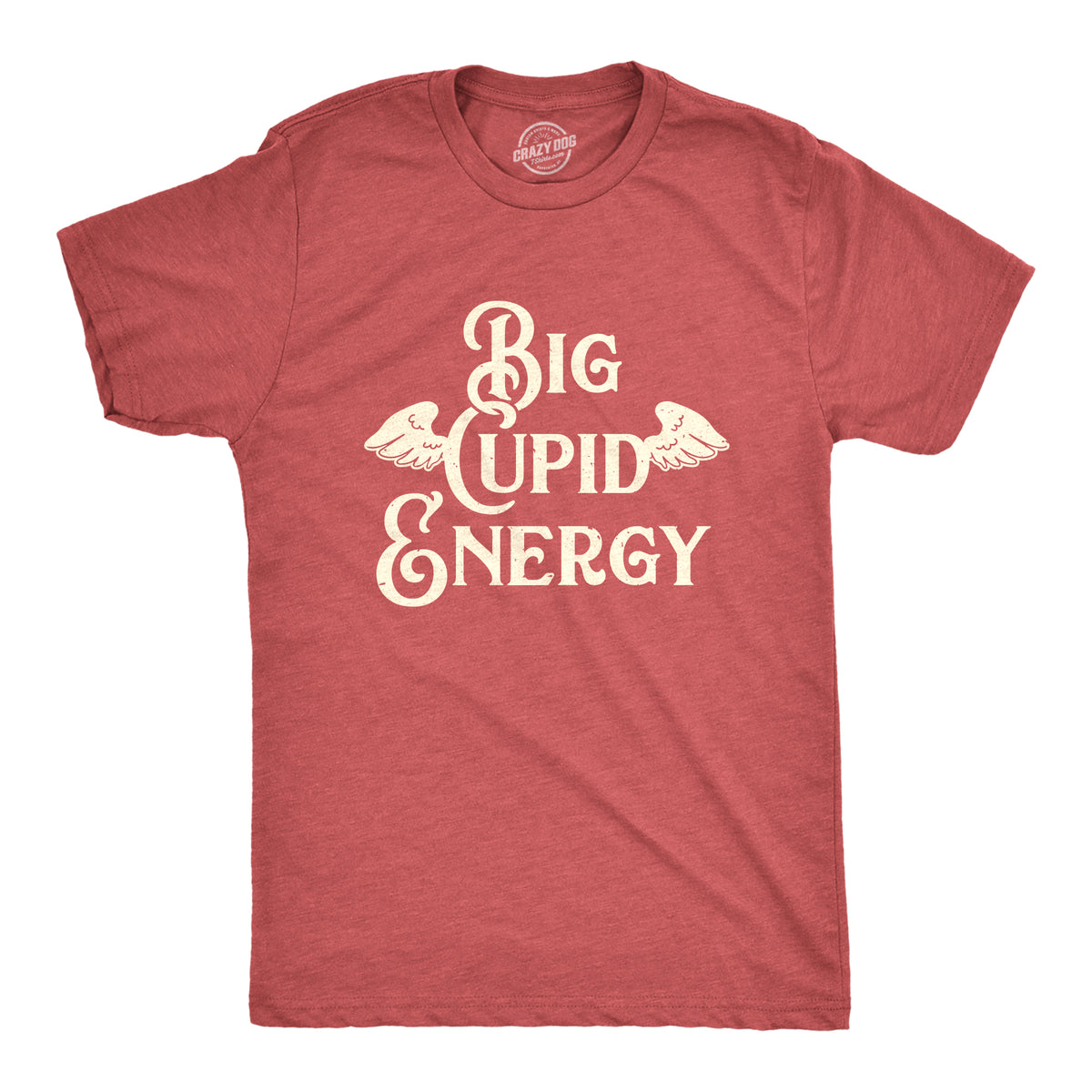 Funny Heather Red - Big Cupid Energy Big Cupid Energy Mens T Shirt Nerdy Valentine&#39;s Day Sarcastic Tee