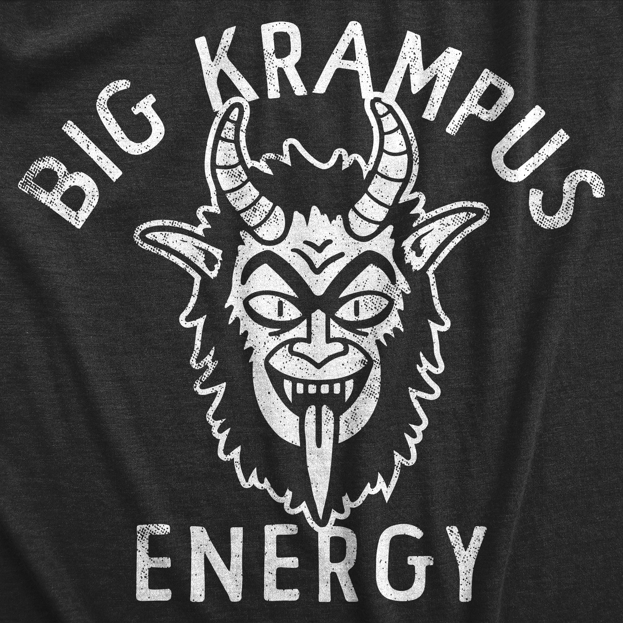 Funny Heather Black - KRAMPUS Big Krampus Energy Mens T Shirt Nerdy Christmas Sarcastic Tee