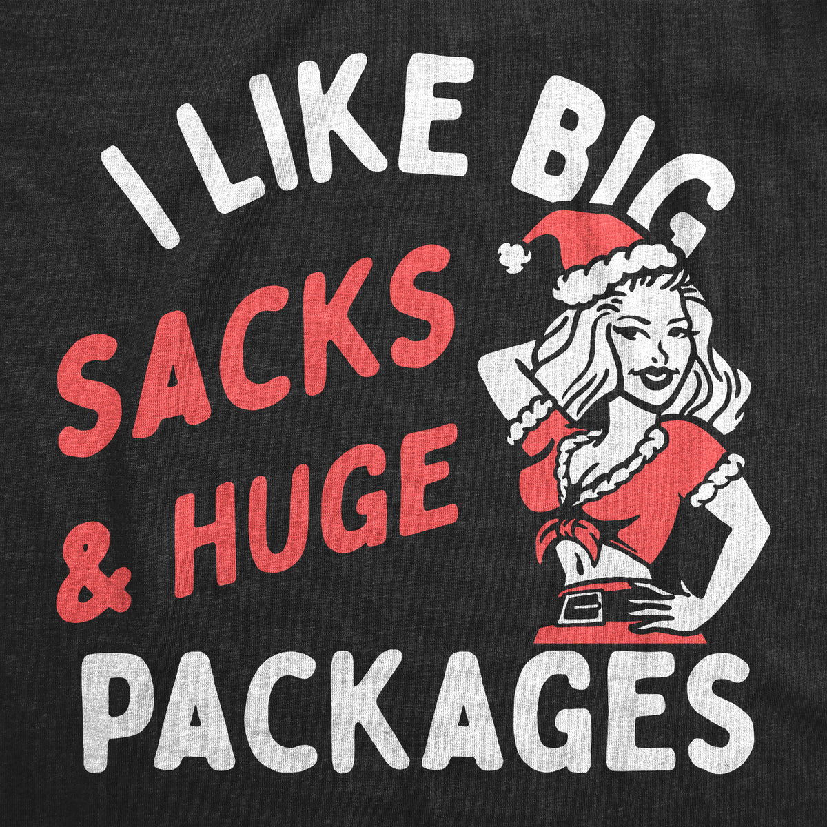 I Like Big Sacks And Huge Packages Women&#39;s T Shirt
