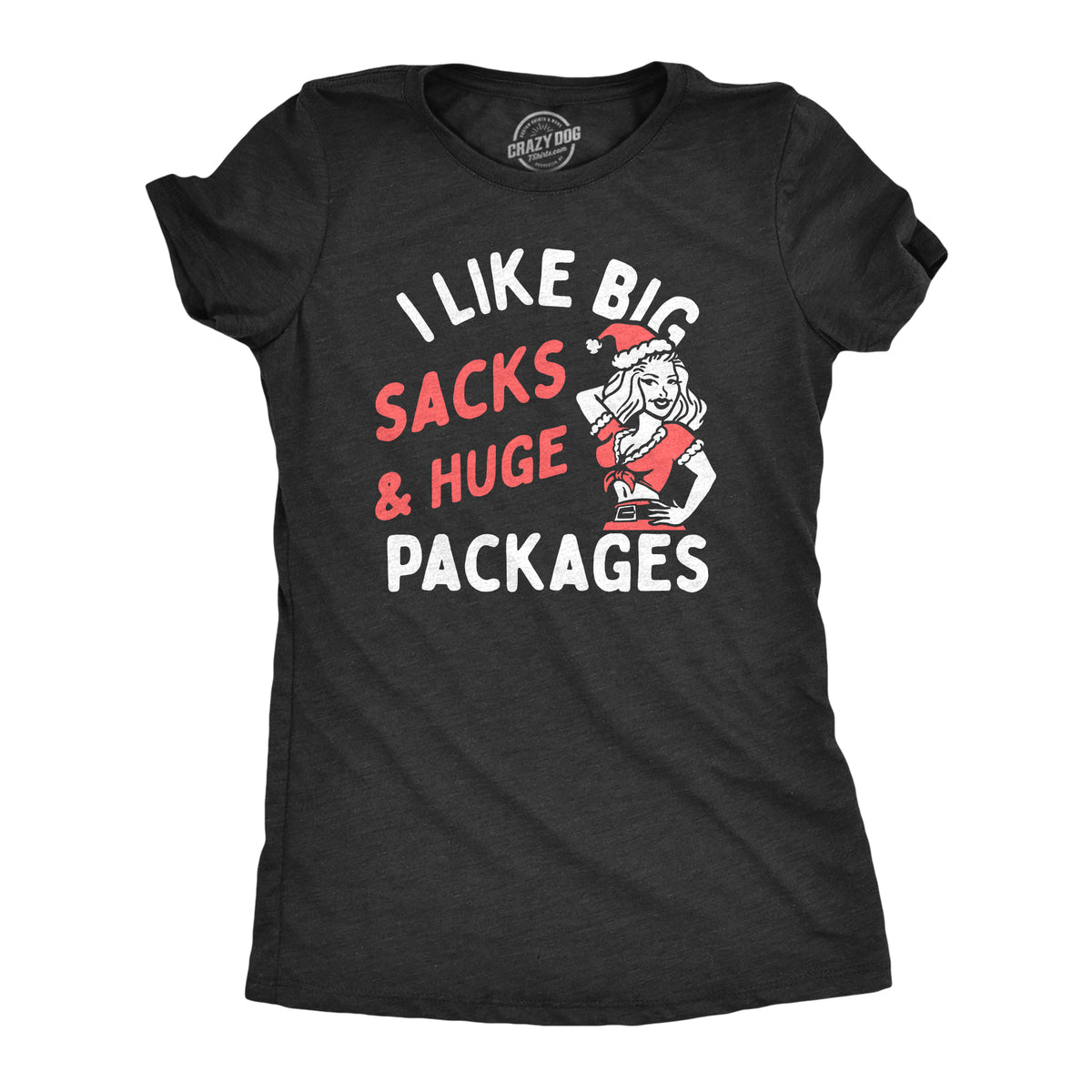 Funny Heather Black - SACKS I Like Big Sacks And Huge Packages Womens T Shirt Nerdy Christmas Sex Tee