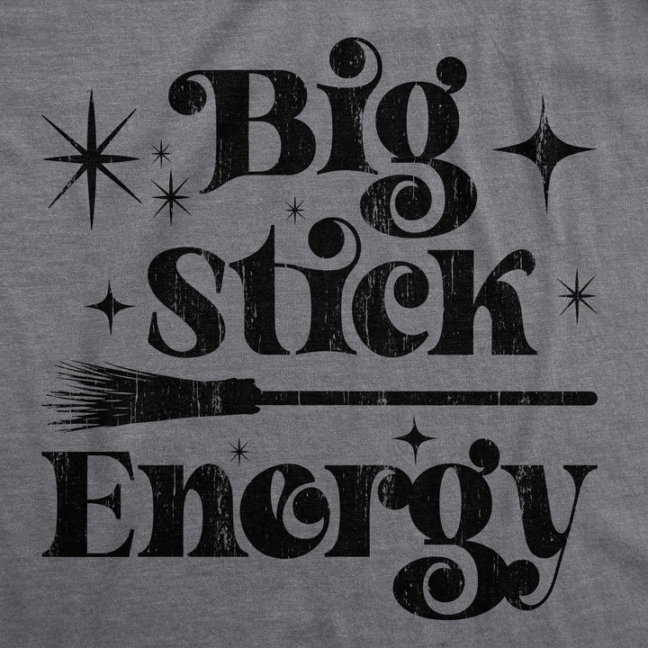 Big Stick Energy Women's T Shirt