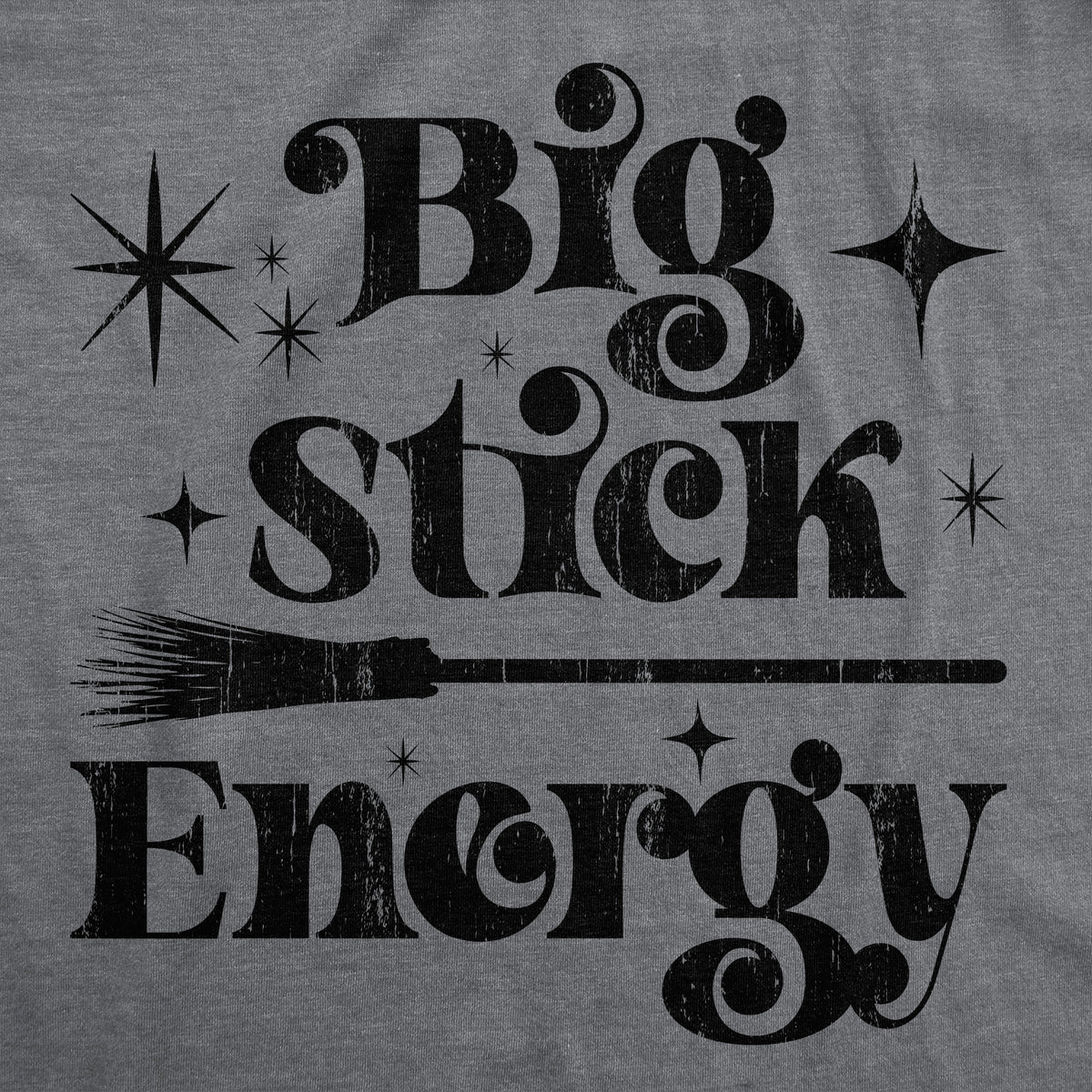 Big Stick Energy Women&#39;s T Shirt