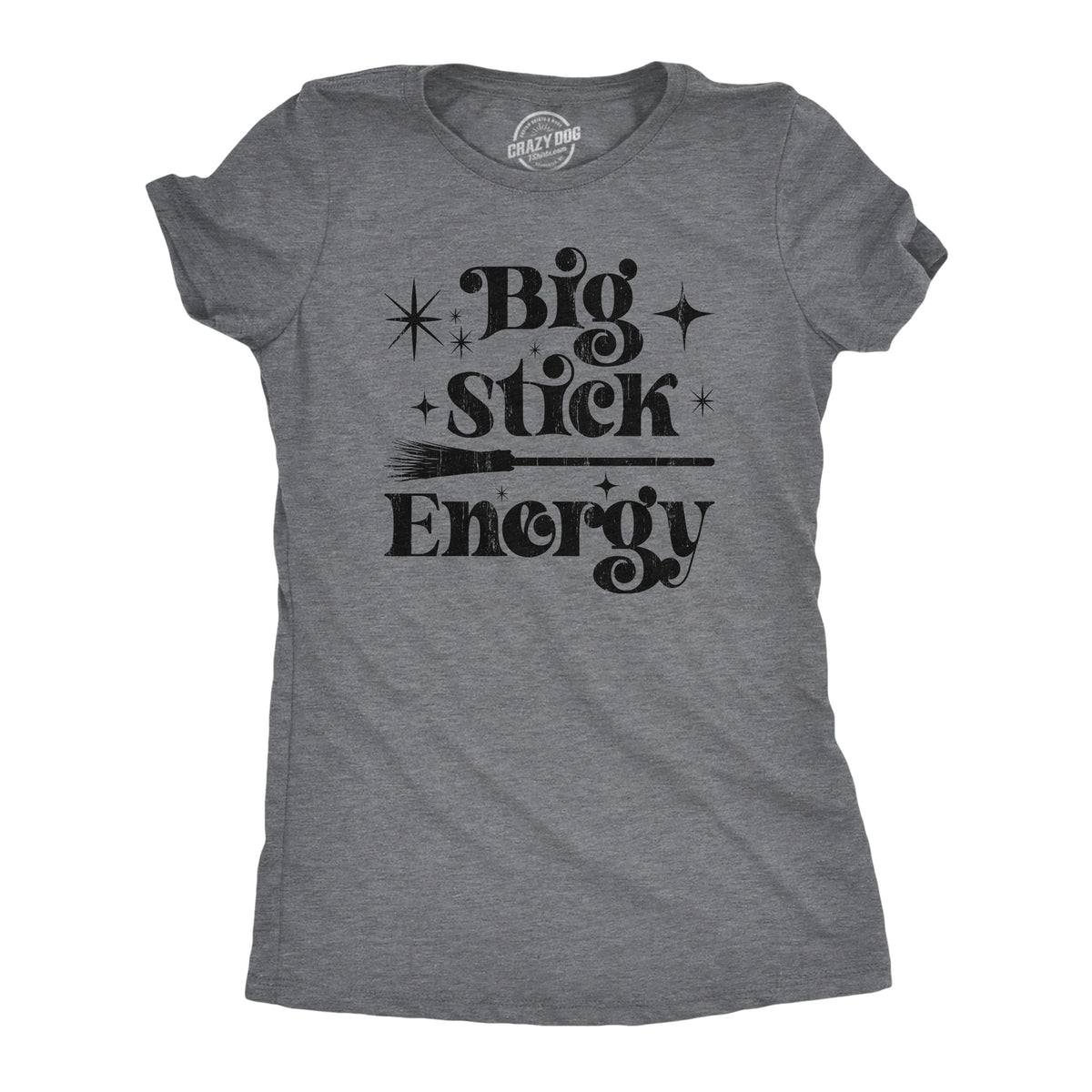 Funny Dark Heather Grey - STICK Big Stick Energy Womens T Shirt Nerdy Halloween Sarcastic Tee