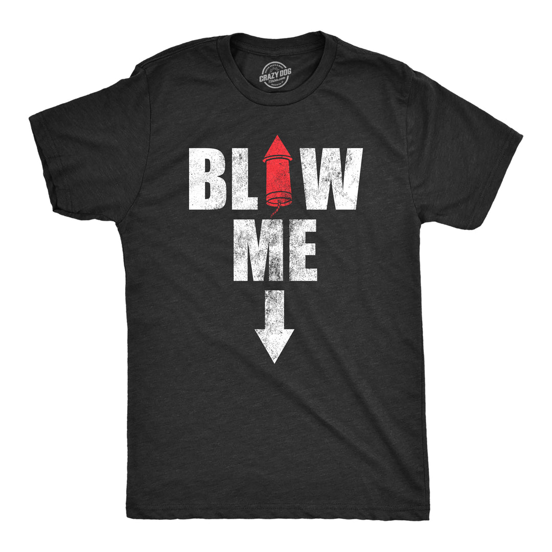 Funny Heather Black - BLOW Blow Me Fireworks Mens T Shirt Nerdy Fourth of July sex Sarcastic Tee