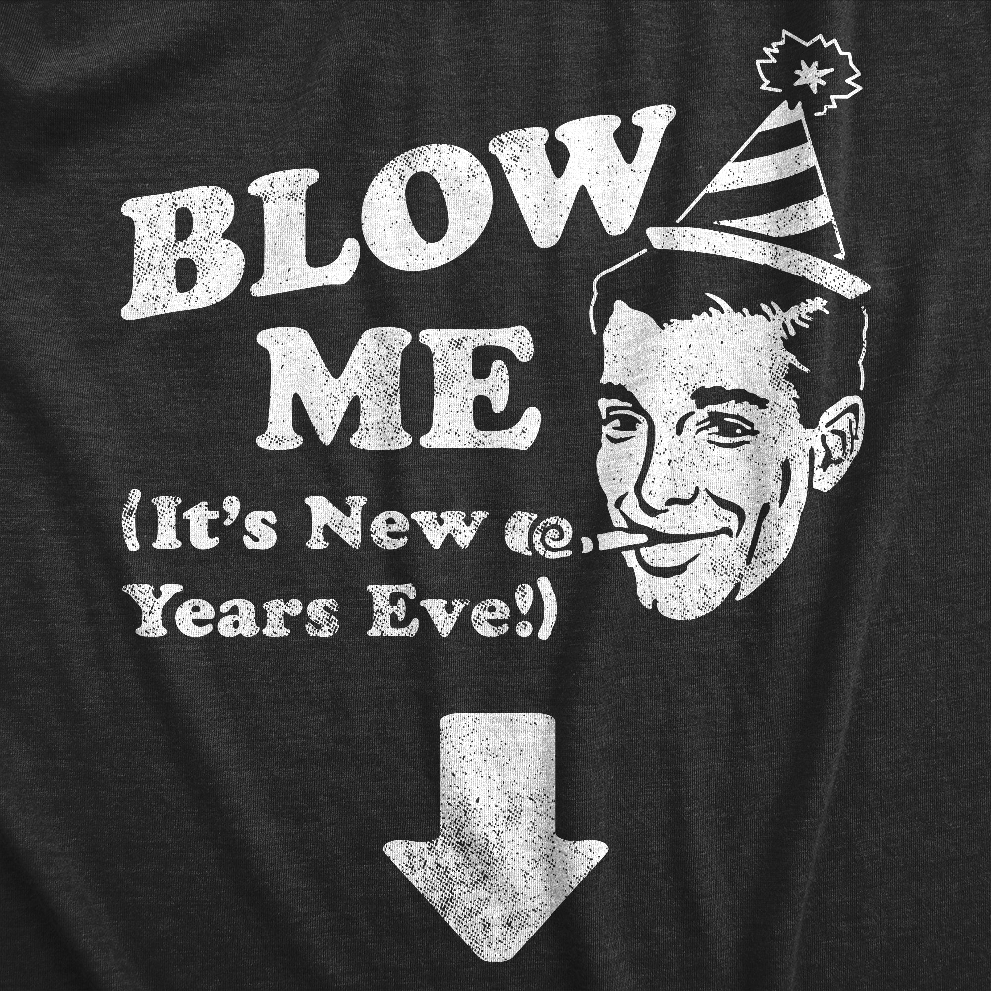 Funny Heather Black - BLOW Blow Me Its New Years Eve Mens T Shirt Nerdy New Years sex Tee