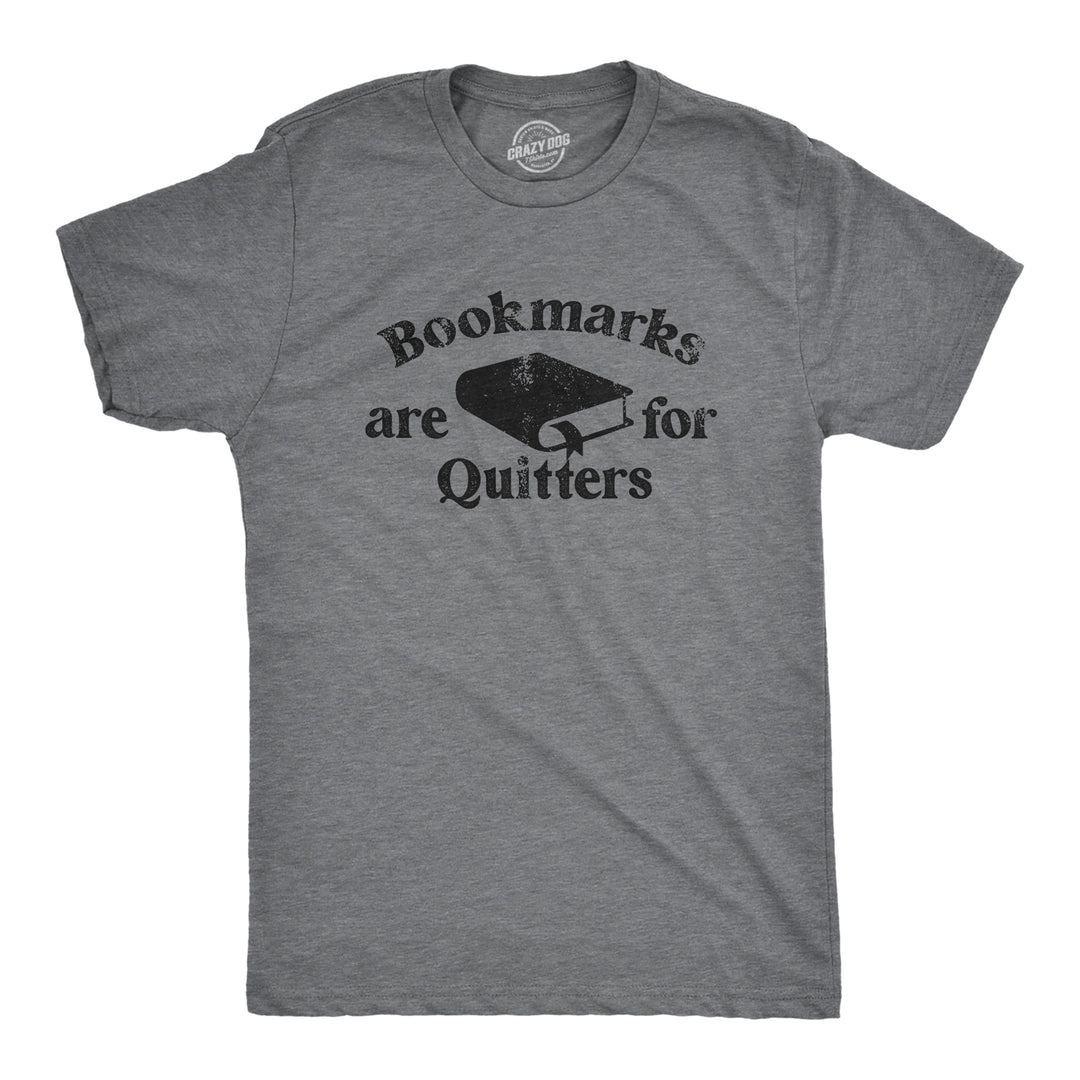 Funny Dark Heather Grey - QUITTERS Bookmarks Are For Quitters Mens T Shirt Nerdy Nerdy sarcastic Tee