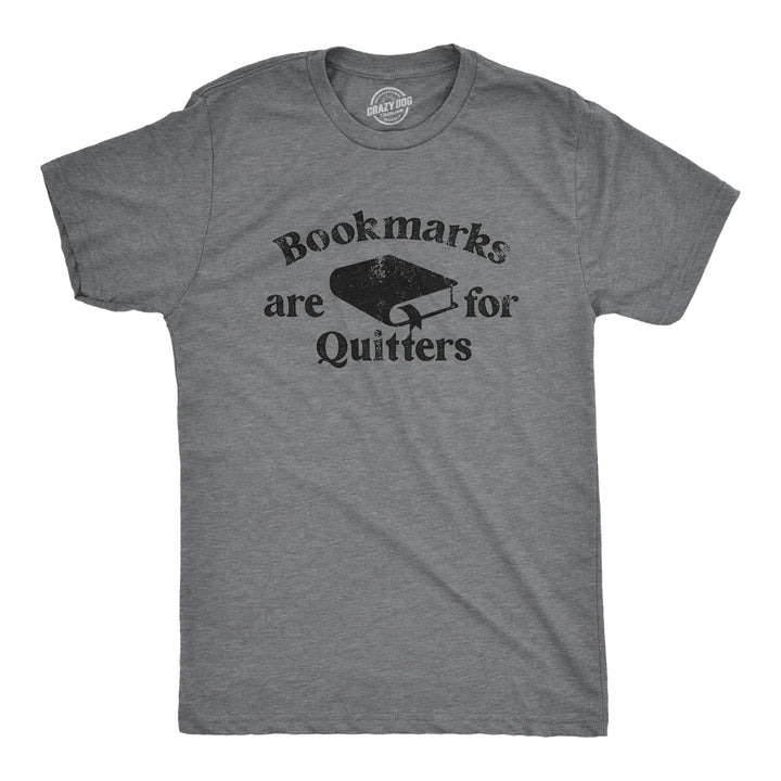 Funny Dark Heather Grey - QUITTERS Bookmarks Are For Quitters Mens T Shirt Nerdy Nerdy sarcastic Tee