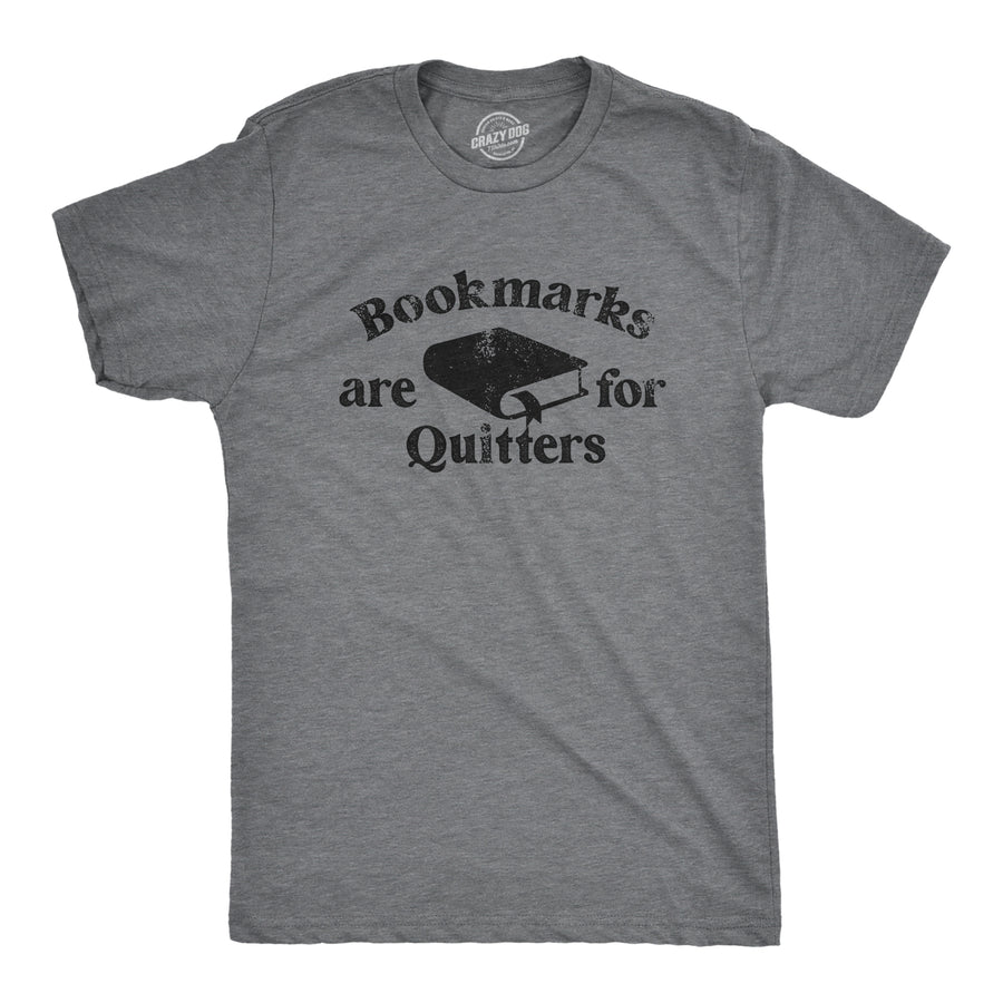Funny Dark Heather Grey - QUITTERS Bookmarks Are For Quitters Mens T Shirt Nerdy Nerdy sarcastic Tee