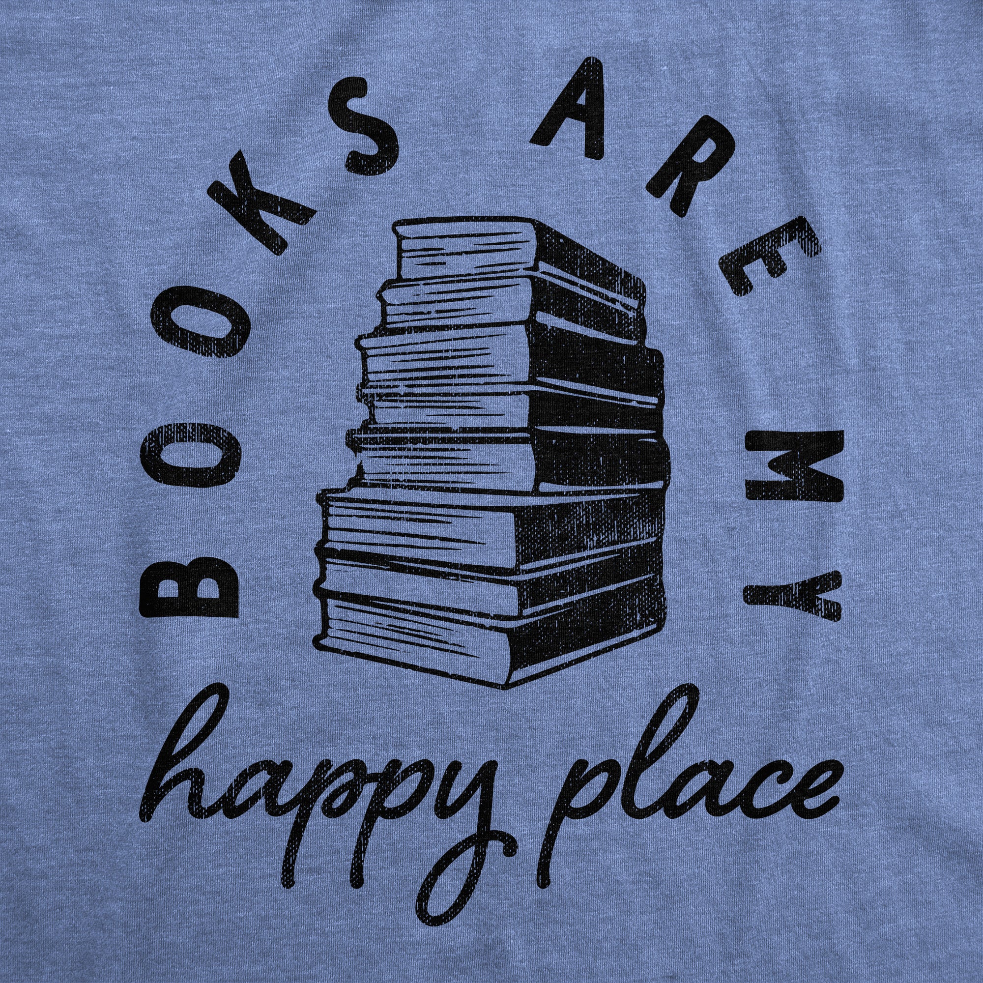 Funny Light Heather Blue - BOOKS Books Are My Happy Place Mens T Shirt Nerdy Nerdy Tee