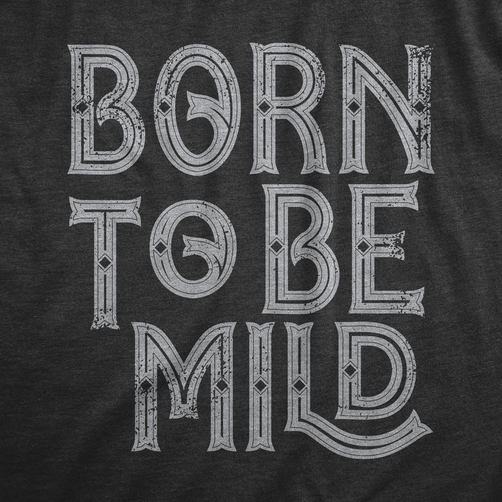 Born To Be Mild Women's T Shirt