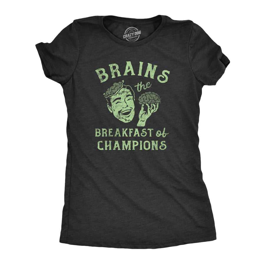 Funny Heather Black - BRAINS Brains The Breakfast Of Champions Womens T Shirt Nerdy Halloween Food zombie Tee