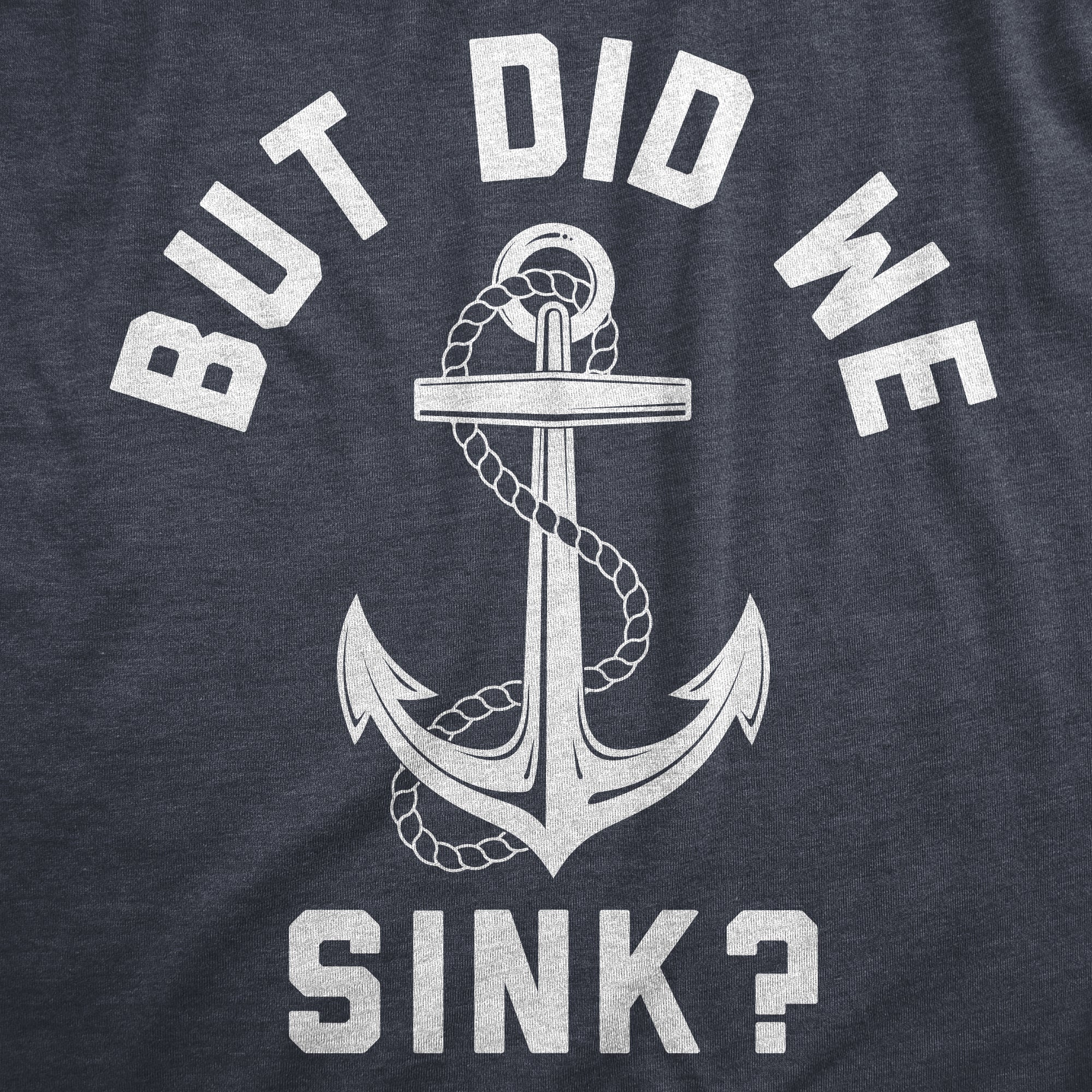 Funny Heather Navy - SINK But Did We Sink Womens T Shirt Nerdy Sarcastic Tee