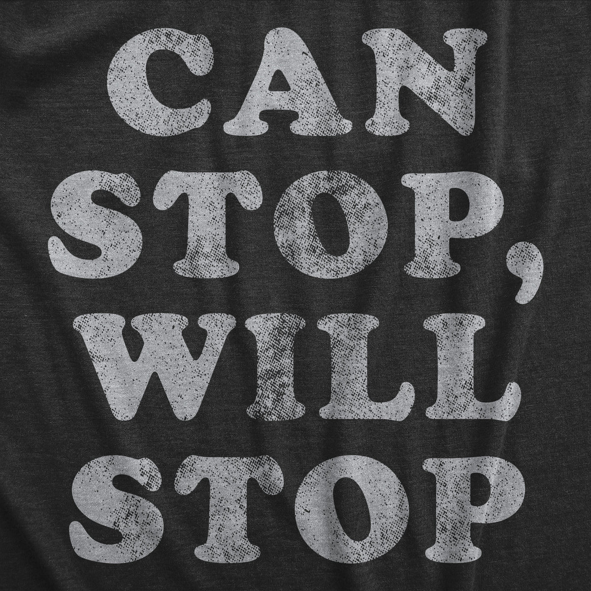 Can Stop Will Stop Men&#39;s T Shirt