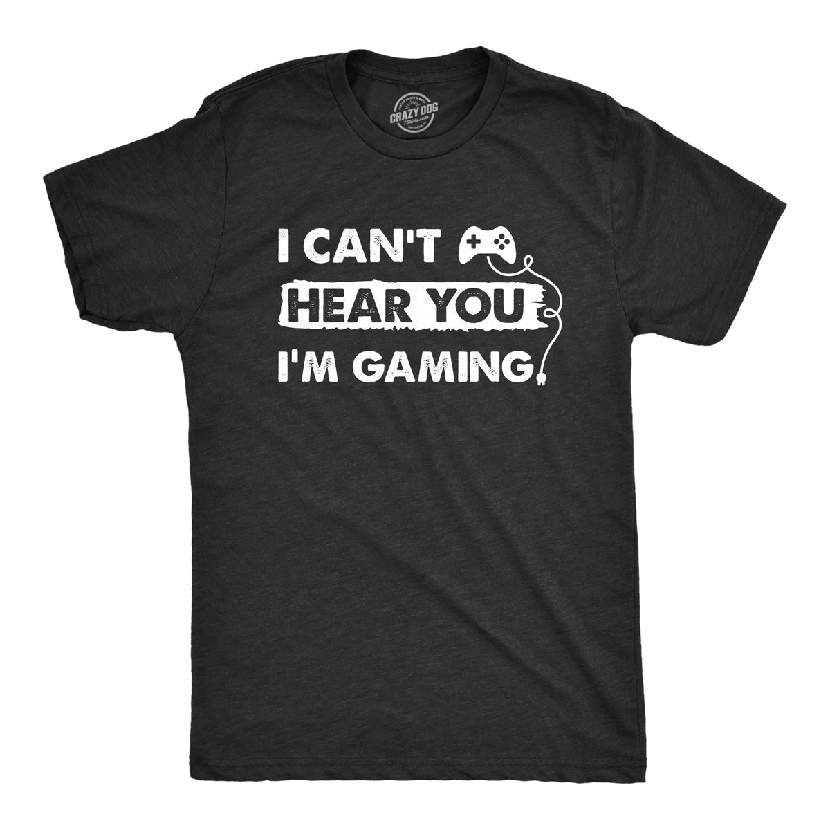 Funny Heather Black - Hear You I Cant Hear You Im Gaming Mens T Shirt Nerdy Video Games Sarcastic Tee
