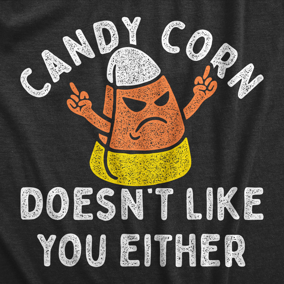 Candy Corn Doesnt Like You Either Men&#39;s T Shirt