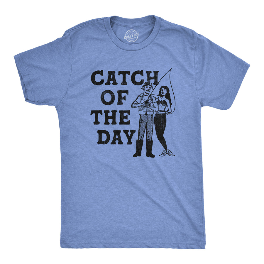 Funny Light Heather Blue - Catch Catch Of The Day Mens T Shirt Nerdy Fishing Sarcastic Tee