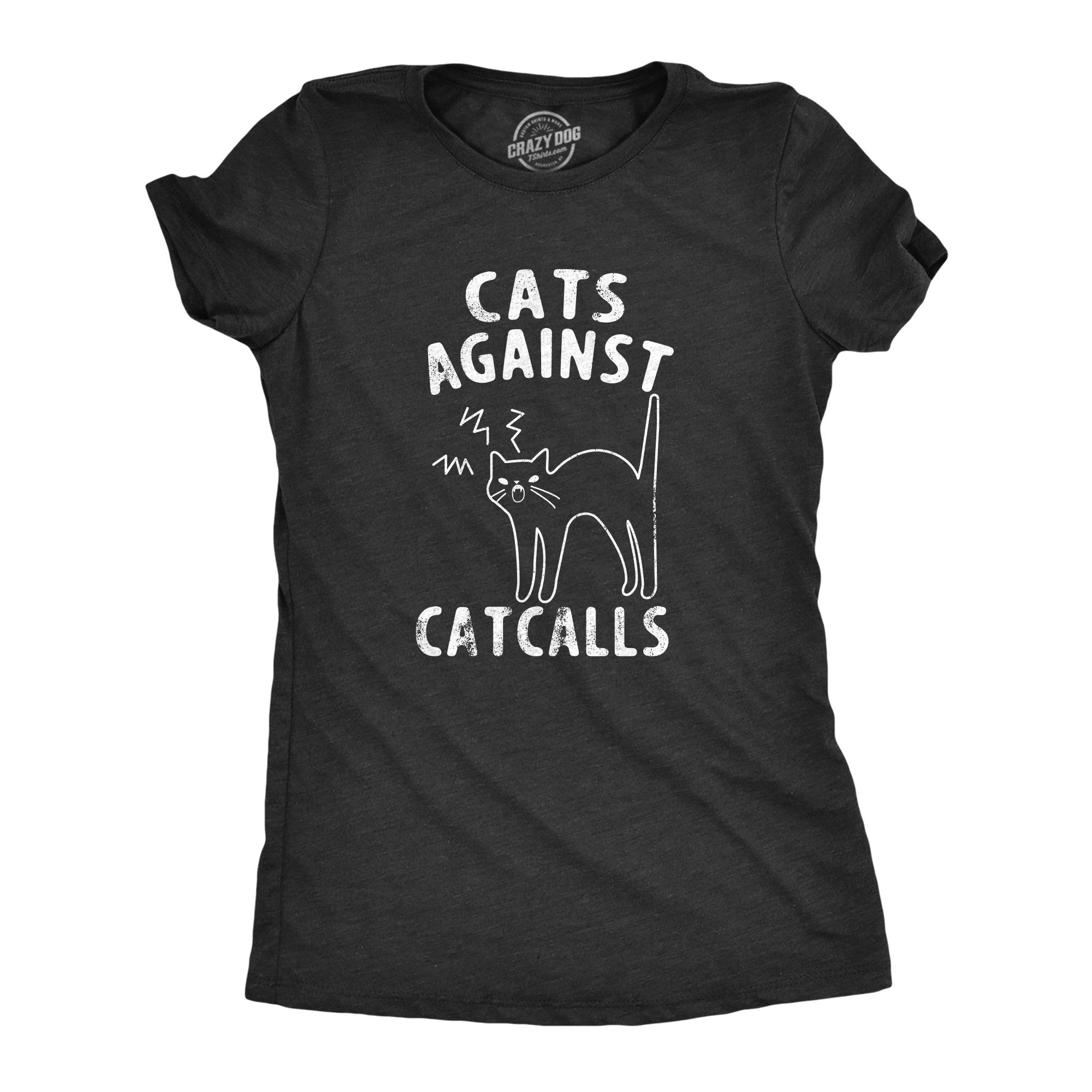 Funny Heather Black - CATCALLS Cats Against Catcalls Womens T Shirt Nerdy Sarcastic Tee
