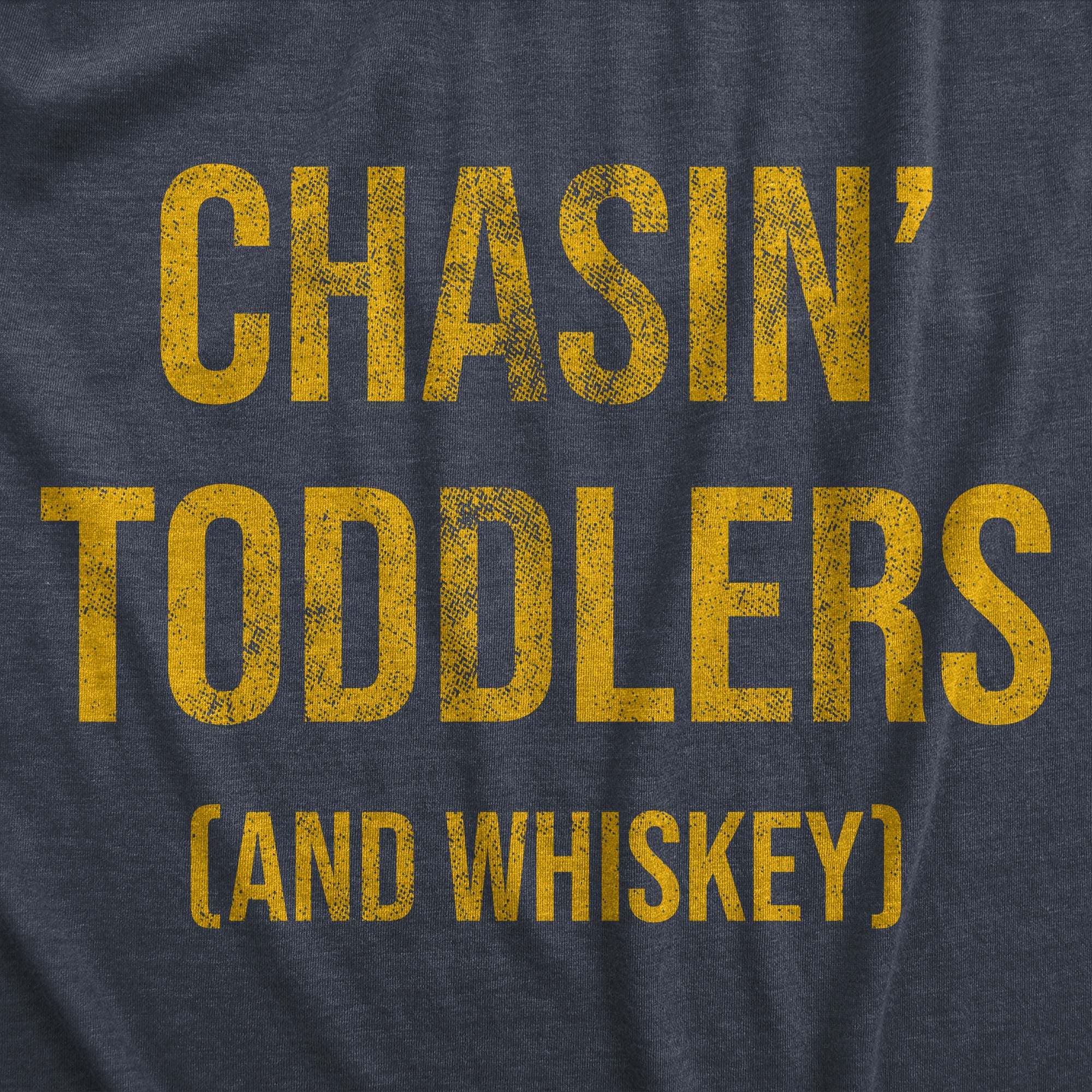 Funny Heather Navy - CHASIN Chasin Toddlers And Whiskey Mens T Shirt Nerdy Father's Day Drinking sarcastic Tee