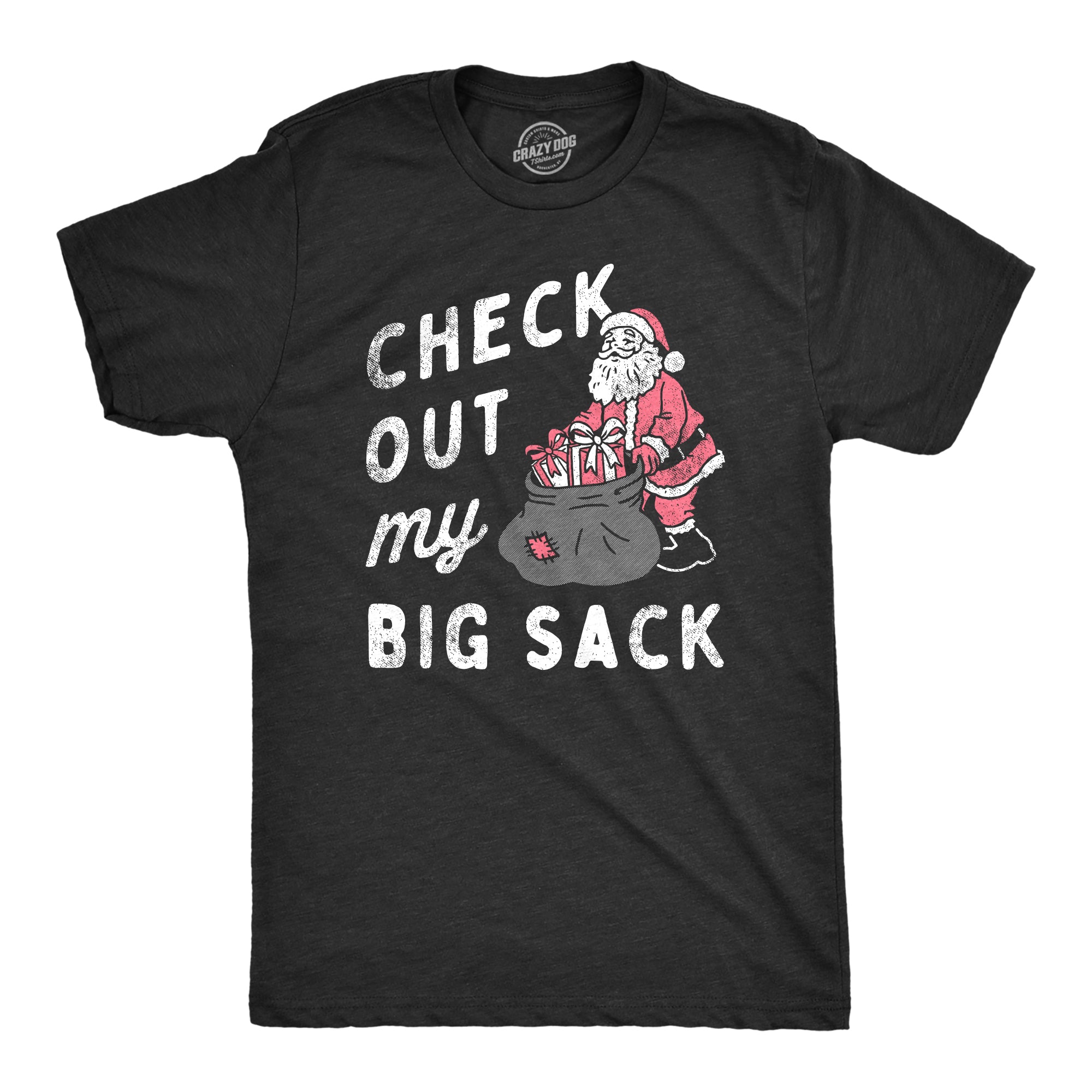 Funny Heather Black - Big Sack Check Out My Big Sack Mens T Shirt Nerdy Christmas Sarcastic Tee
