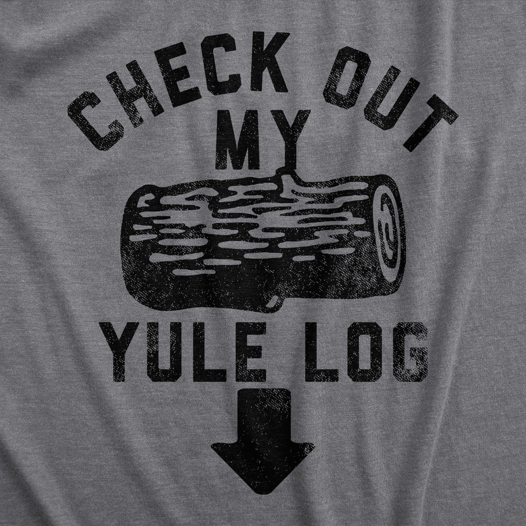 Check Out My Yule Log Men's T Shirt