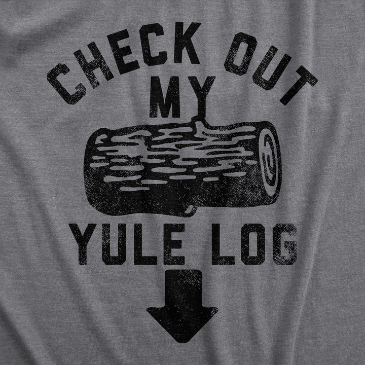 Check Out My Yule Log Men's T Shirt