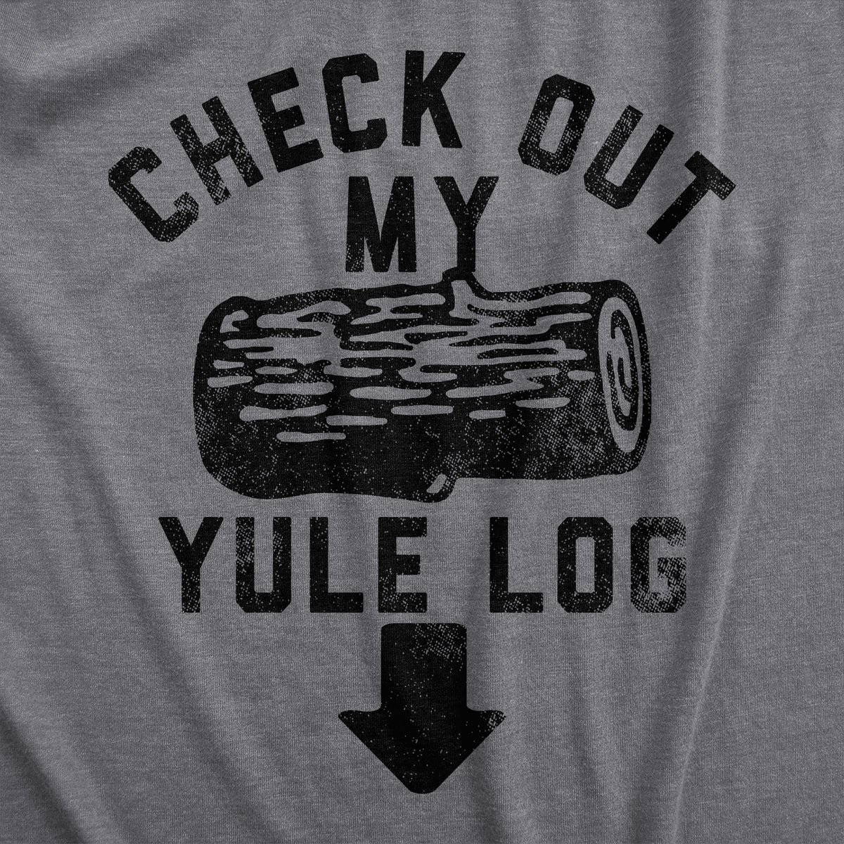 Check Out My Yule Log Men&#39;s Tshirt