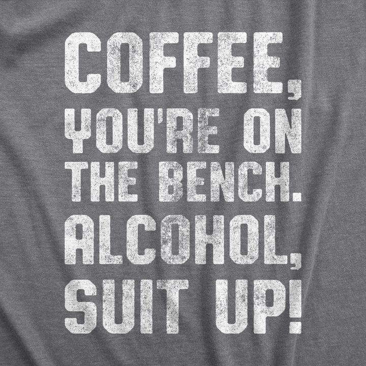 Coffee, You're On The Bench Men's T Shirt
