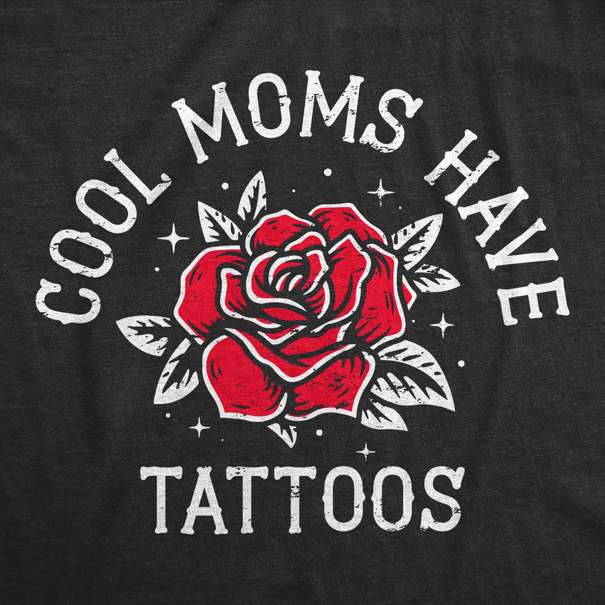 Funny Heather Black - Tattoos Cool Moms Have Tattoos Womens T Shirt Nerdy Mother's Day Tee