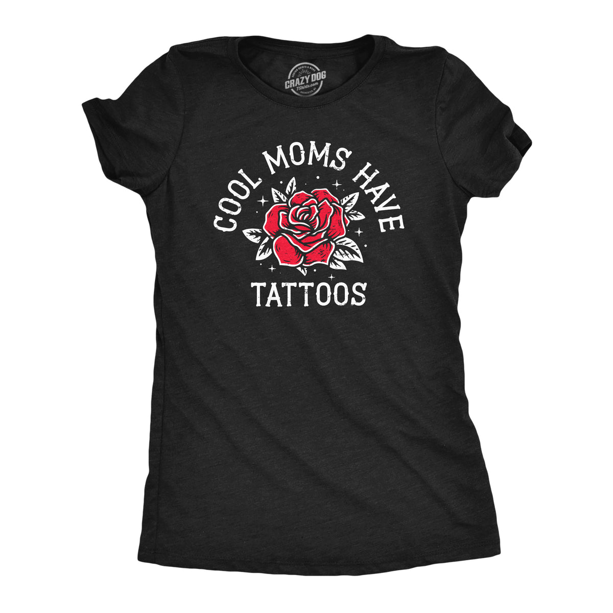 Funny Heather Black - Tattoos Cool Moms Have Tattoos Womens T Shirt Nerdy Mother&#39;s Day Tee