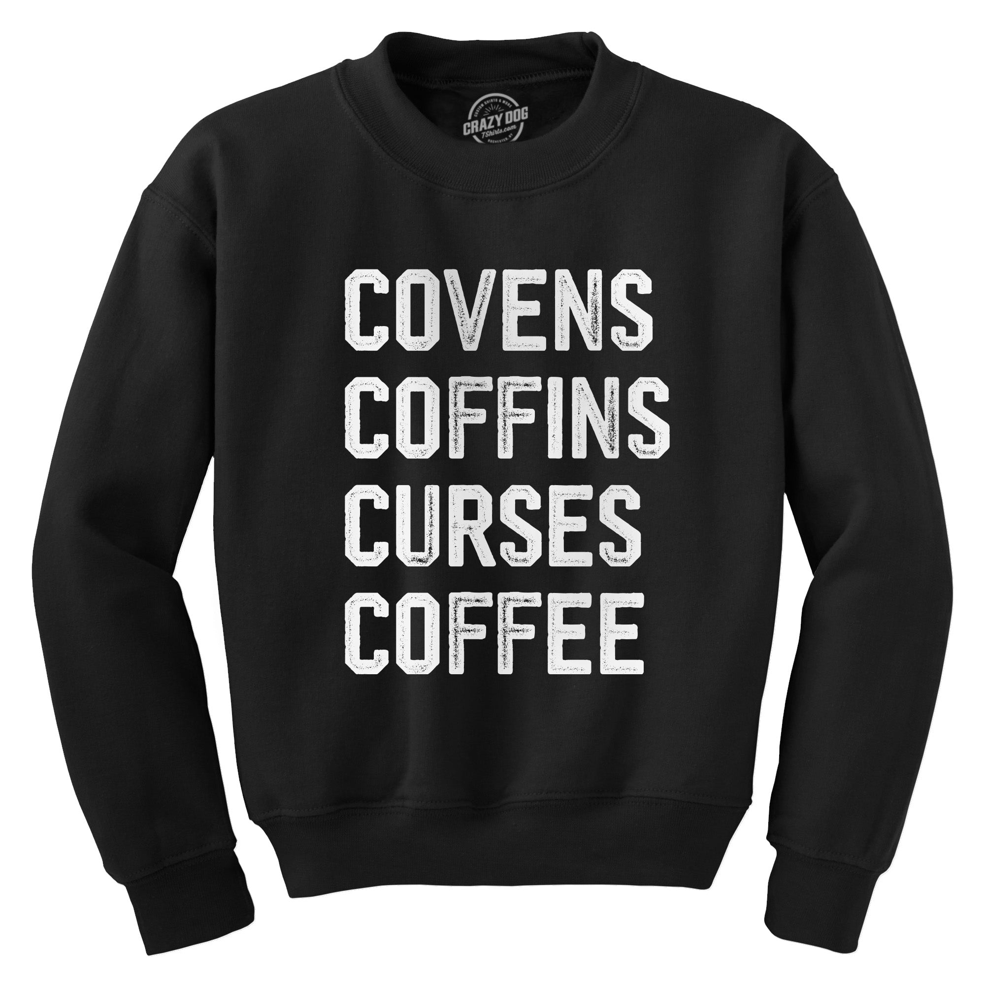 Funny Black - COVENS Covens Coffins Curses Coffee Sweatshirt Nerdy Halloween coffee Tee