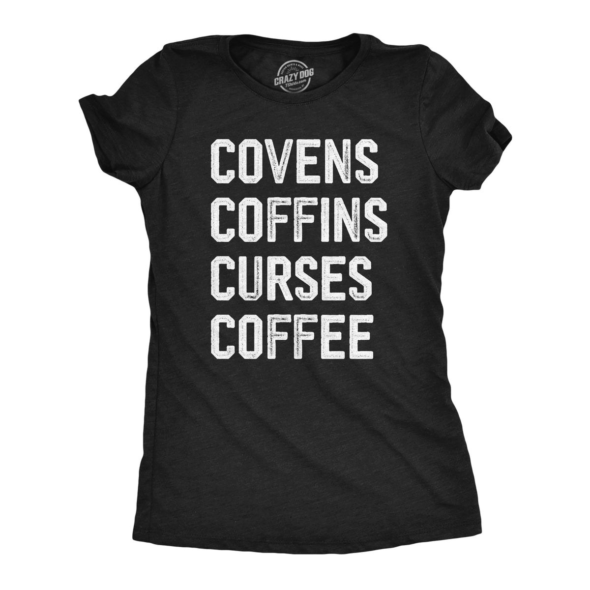 Funny Heather Black - COVENS Covens Coffins Curses Coffee Womens T Shirt Nerdy Halloween coffee Tee