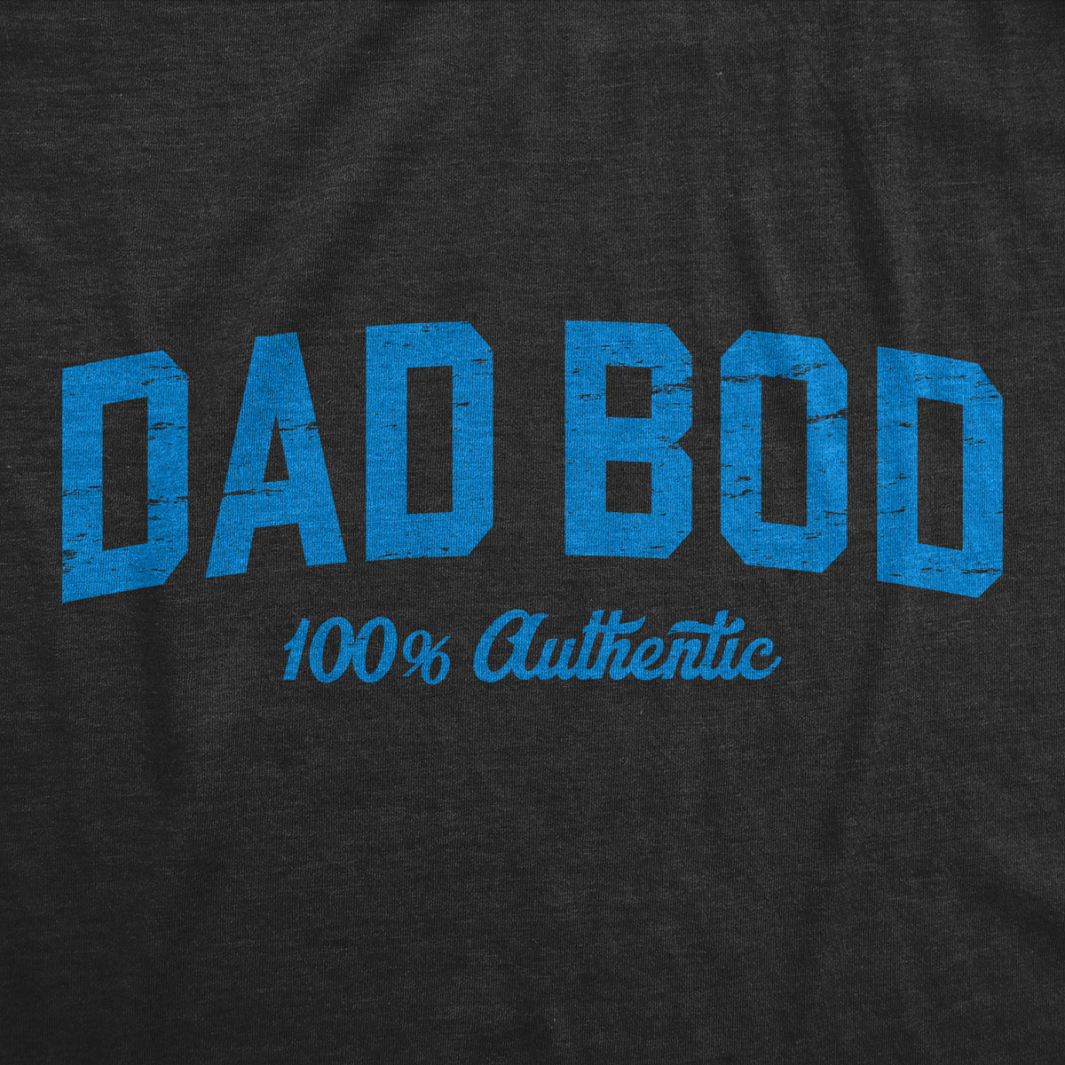 Dad Bod 100 Percent Authentic Men&#39;s Tshirt